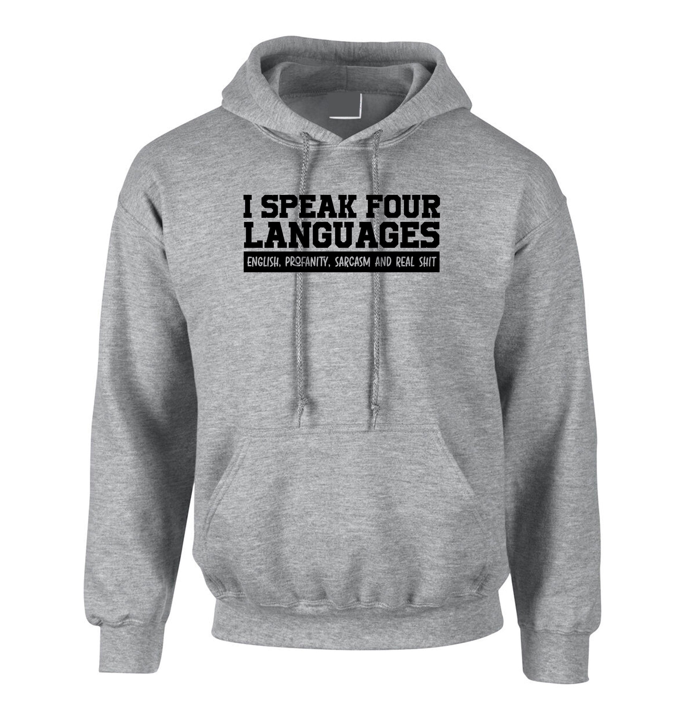 Funny 4 Languages I Speak English Profanity Real Sh*t Sarcasm Hoodie Hoody Hood Hooded Unisex Joke Mens Womens Ladies Rude Joke