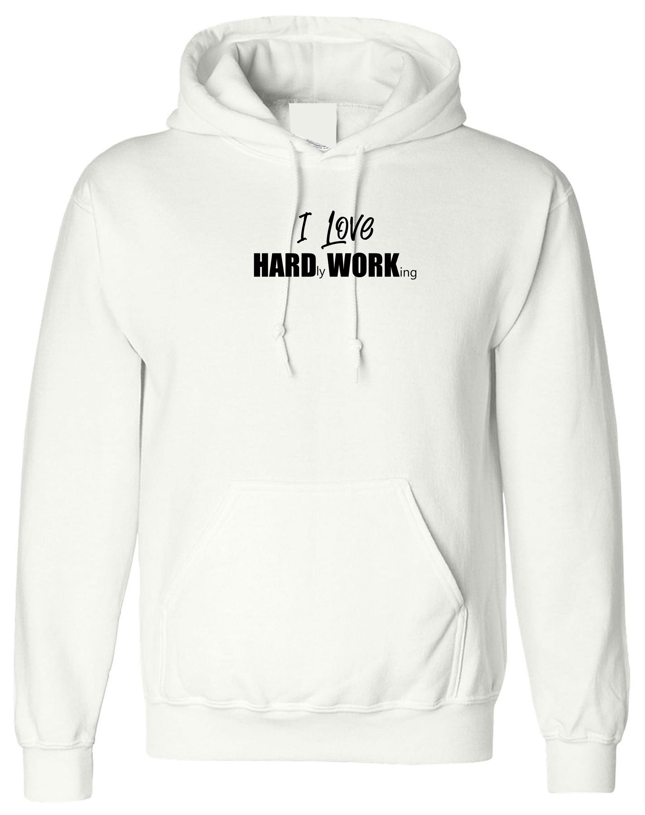 I Love Hard Working Funny Hardly Working Funny Hoodie Hoody Hood Hooded Ladies Mens Joke Gym Workout Gift for Lazy