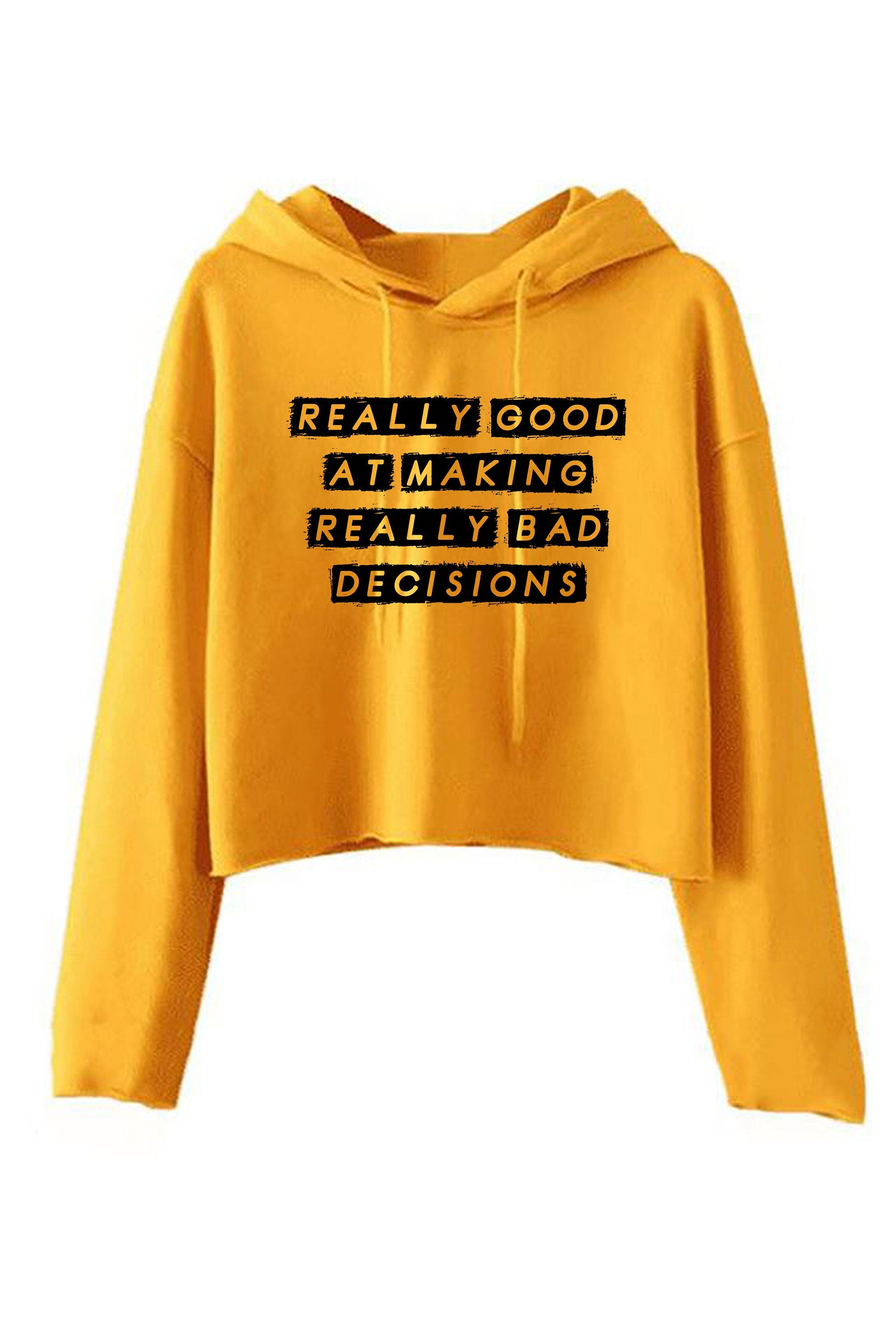 Really Good at making really Bad Decisions Funny Crop Tops Hoodie Hoody Hood Croptop Crop-top Funny Joke Sarcastic Gift Slogan Humor Ladies