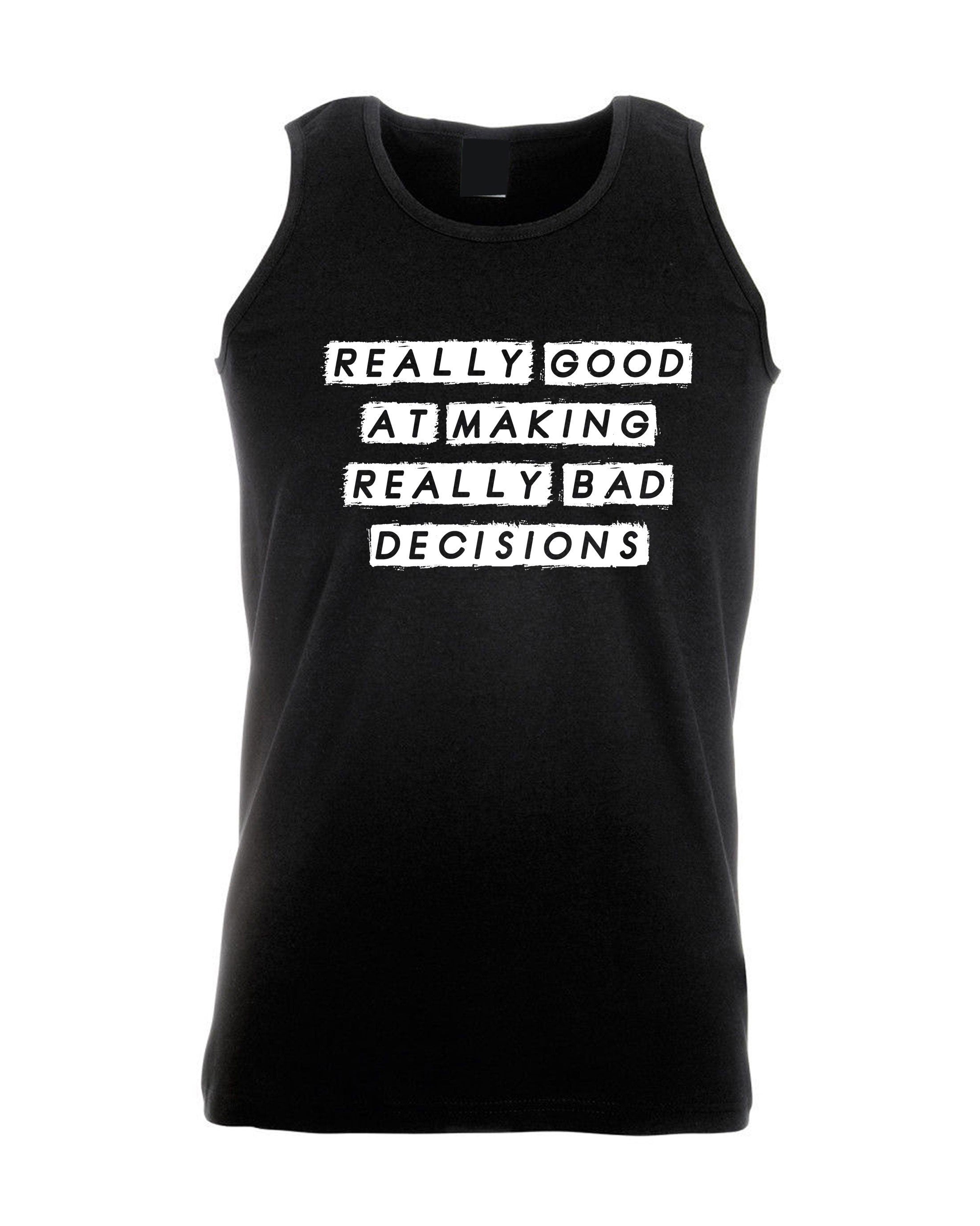 Really Good at making really Bad Decisions Funny Vests Vest Top Tank Gym Workout Exercise Funny Joke Sarcastic Gift Slogan Humor Ladies