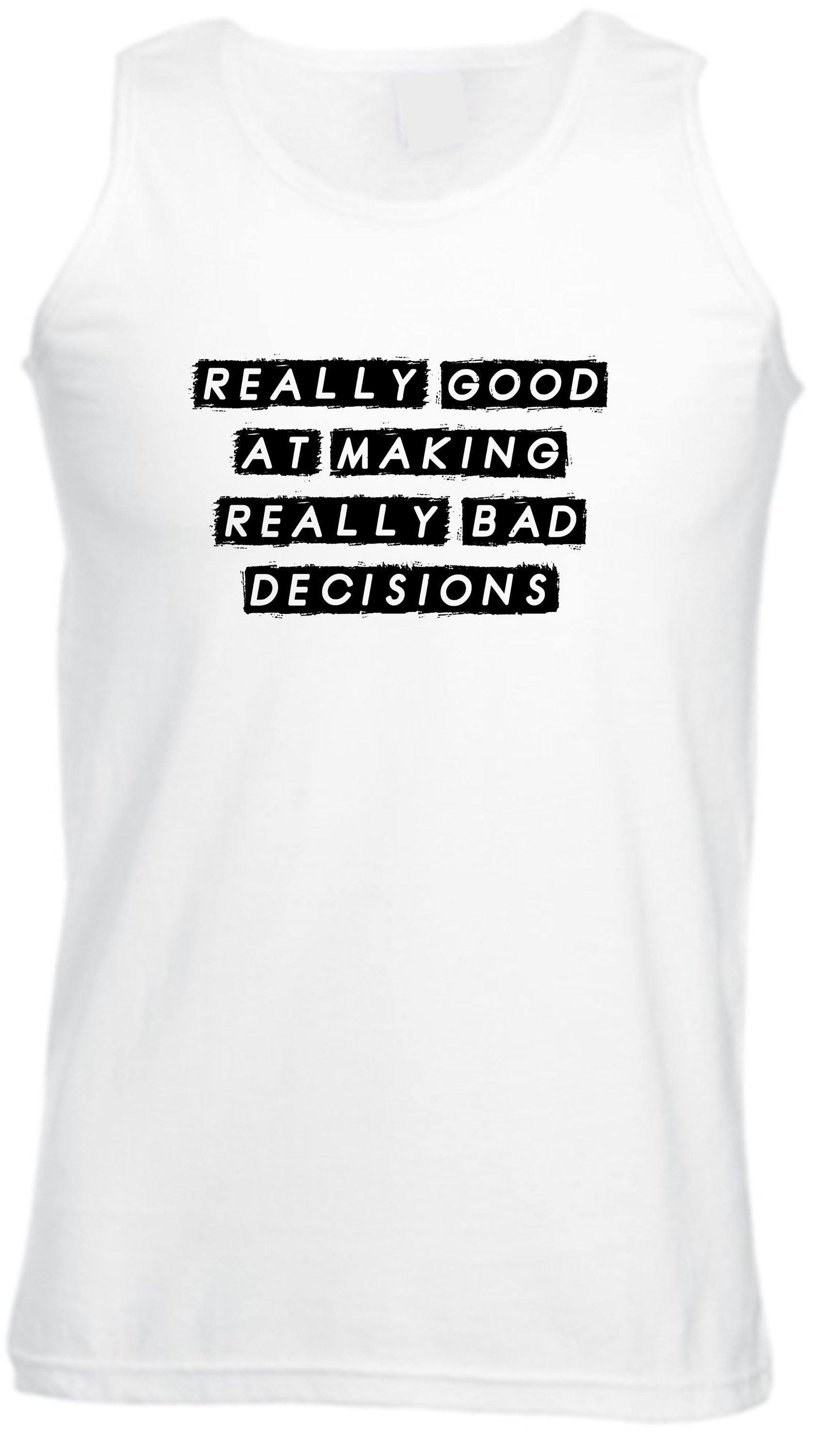 Really Good at making really Bad Decisions Funny Vests Vest Top Tank Gym Workout Exercise Funny Joke Sarcastic Gift Slogan Humor Ladies