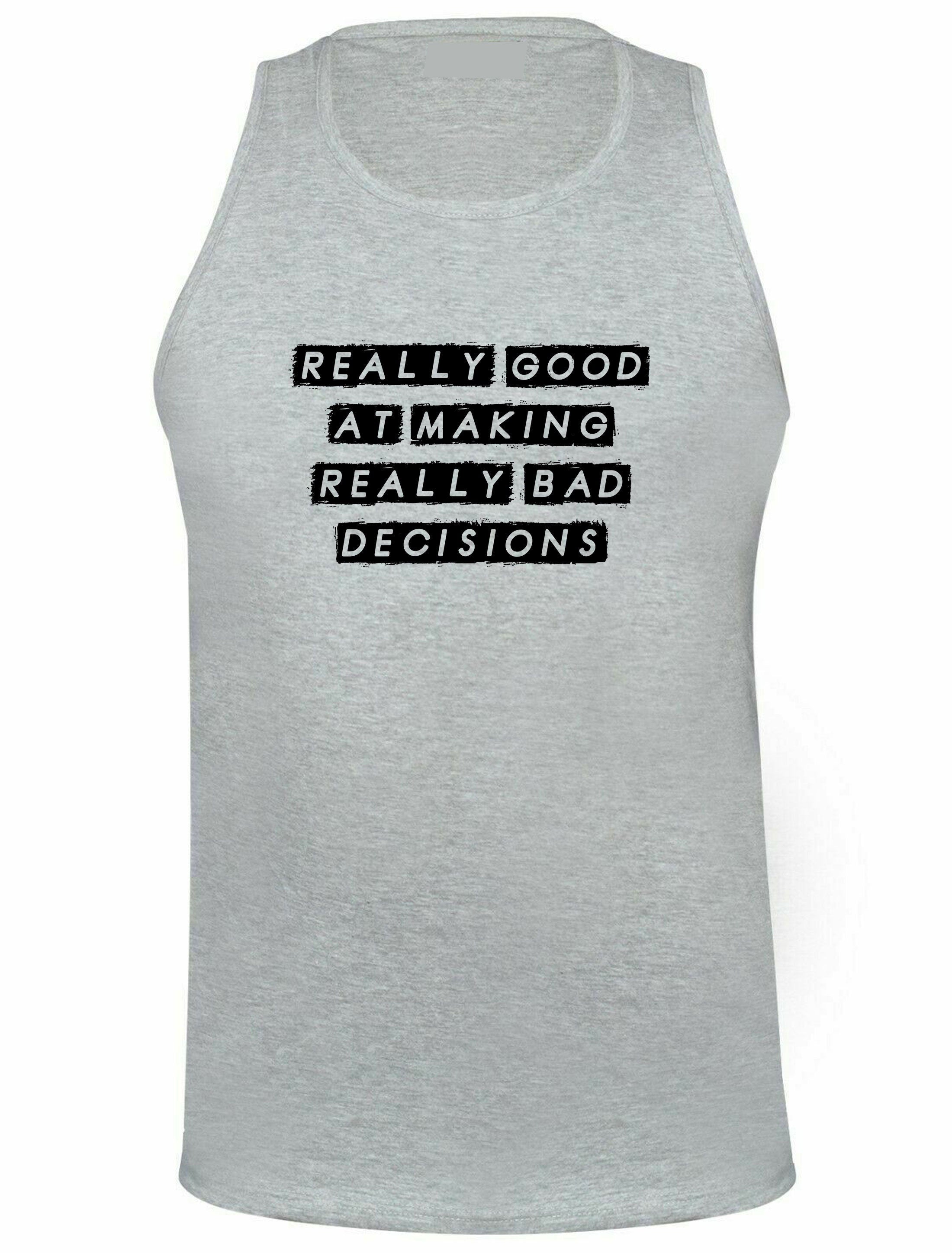 Really Good at making really Bad Decisions Funny Vests Vest Top Tank Gym Workout Exercise Funny Joke Sarcastic Gift Slogan Humor Ladies