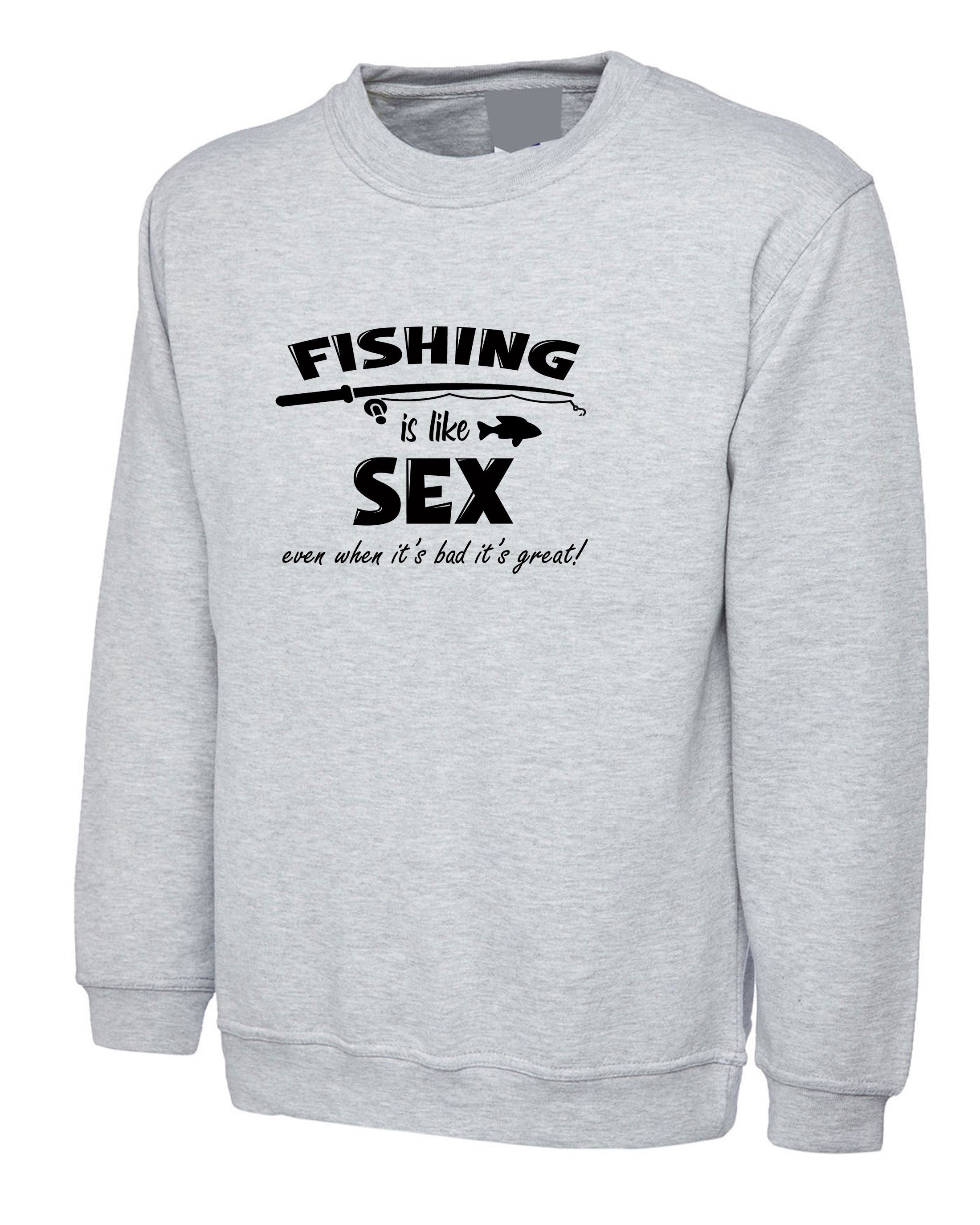 Fishing is Like Sex Funny Mens Sweatshirt Jumper Sweater Shirt Fishing Lover Gift Great in Bad Joke Master Baiter