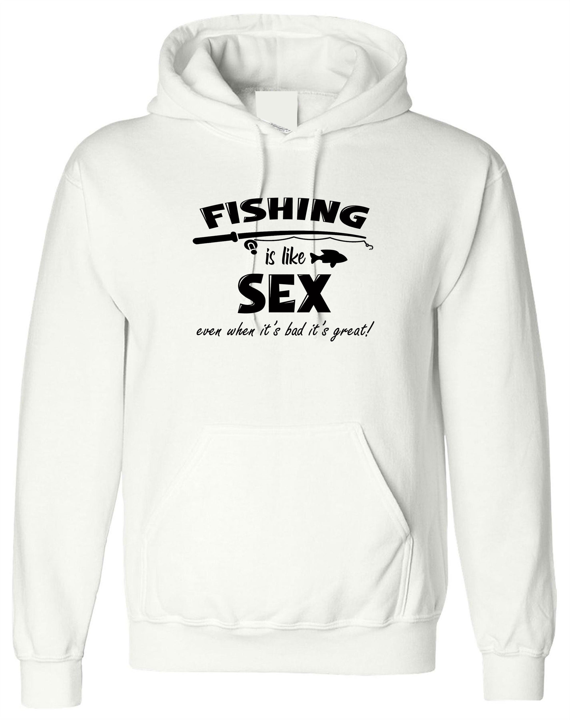 Fishing is Like Sex Funny Mens Hoodie Hoody Hood Hooded Fishing Lover Gift Great in Bad Joke Master Baiter