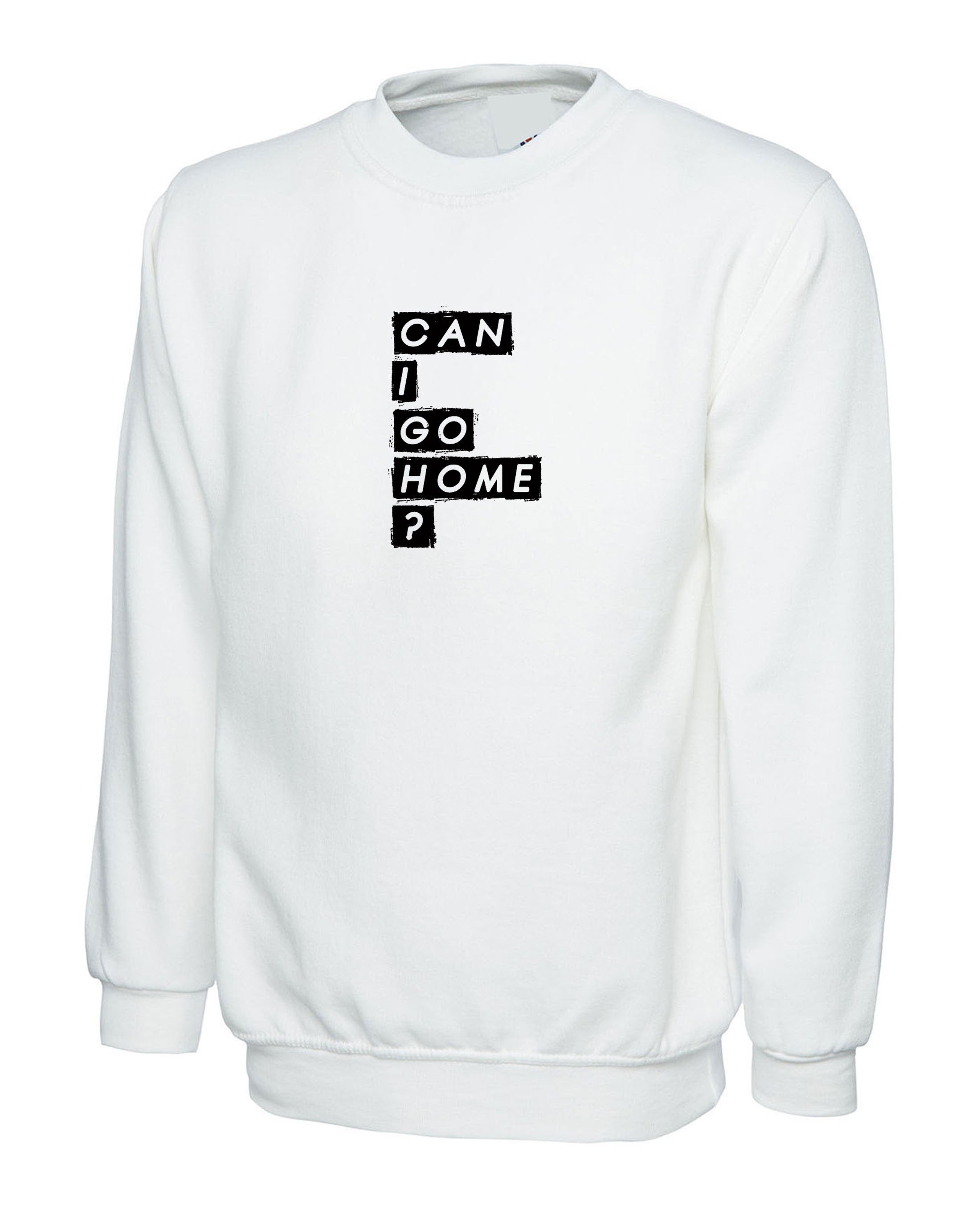 Can i gome home Funny Mens Sweatshirt Jumper Sweater Shirt Joke Partywear Party Top Drunk Joke Gift Ladies Birthday Unisex Present