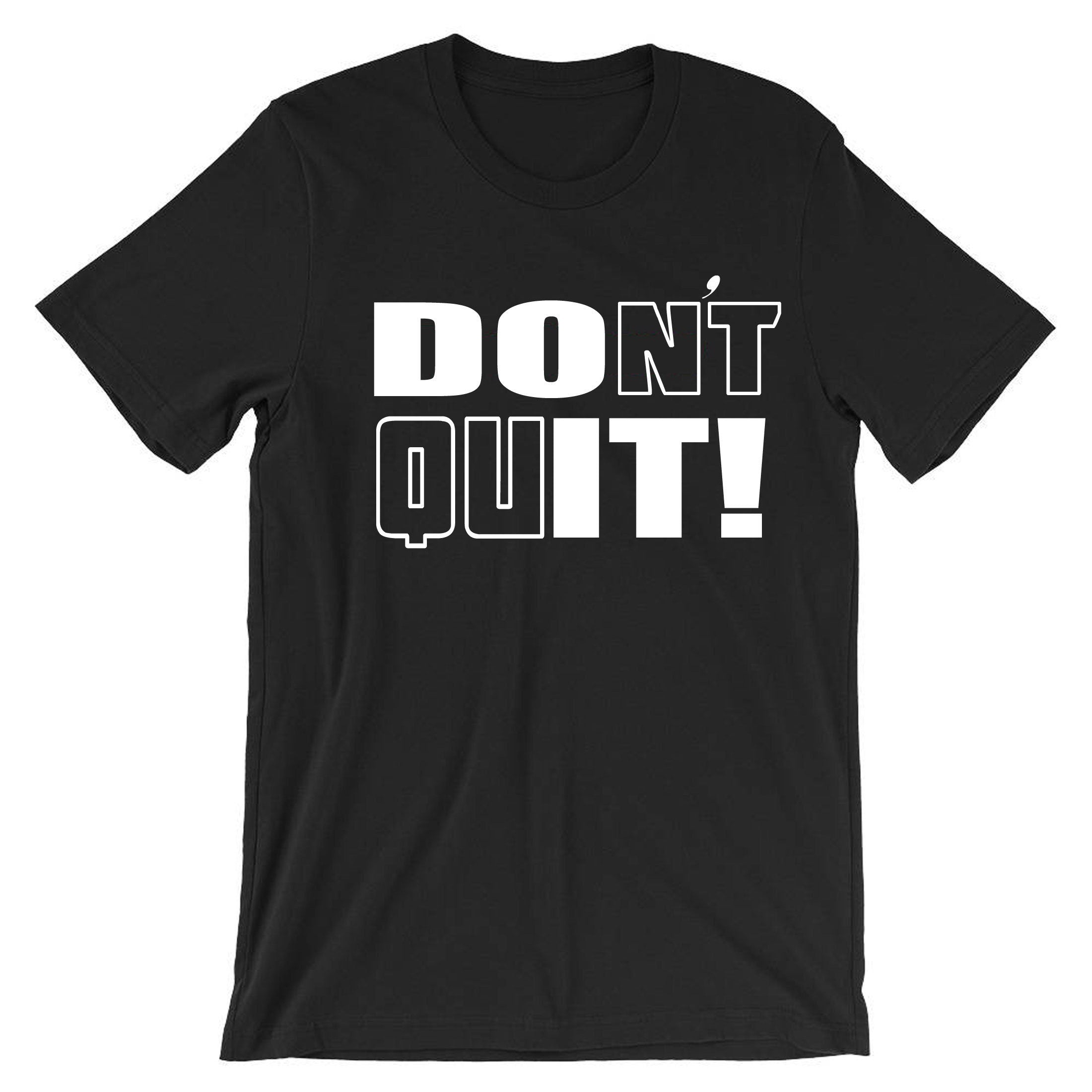 Don't Quit Do It T-shirt Tshirt T shirt Tee Shirt Motivational Idea Inspirational Gym Workout Unisex Birthday Gift Xmas Ladies Mens