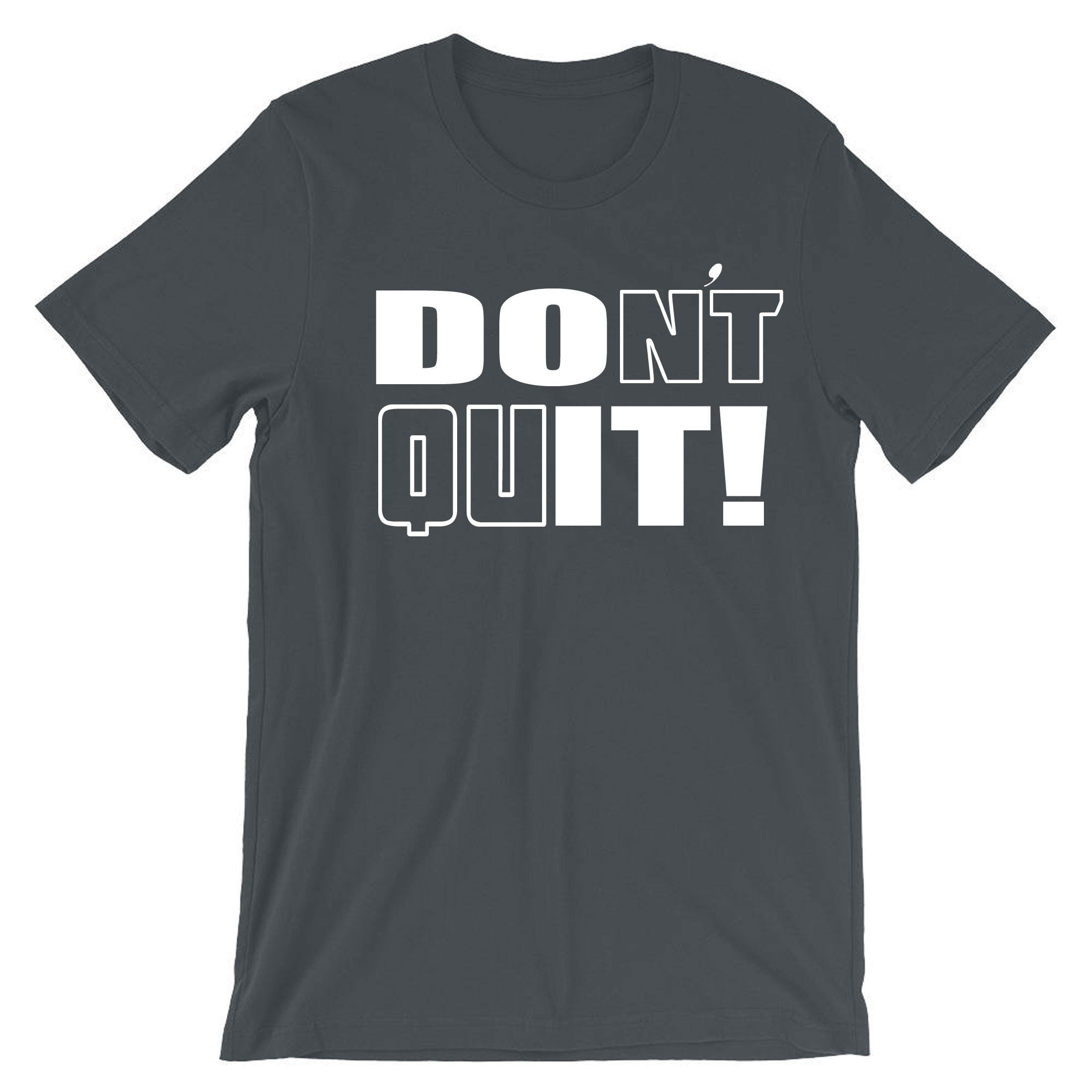 Don't Quit Do It T-shirt Tshirt T shirt Tee Shirt Motivational Idea Inspirational Gym Workout Unisex Birthday Gift Xmas Ladies Mens