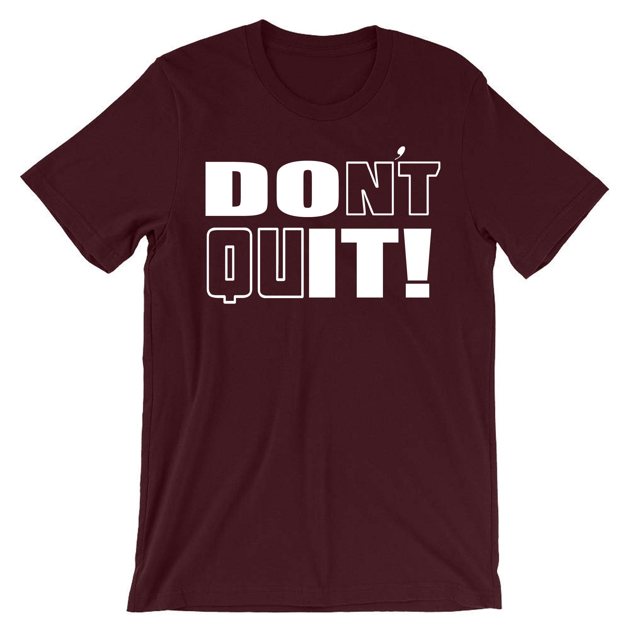 Don't Quit Do It T-shirt Tshirt T shirt Tee Shirt Motivational Idea Inspirational Gym Workout Unisex Birthday Gift Xmas Ladies Mens