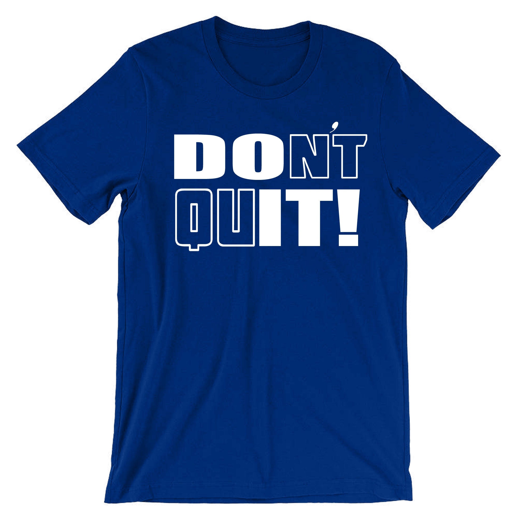 Don't Quit Do It T-shirt Tshirt T shirt Tee Shirt Motivational Idea Inspirational Gym Workout Unisex Birthday Gift Xmas Ladies Mens