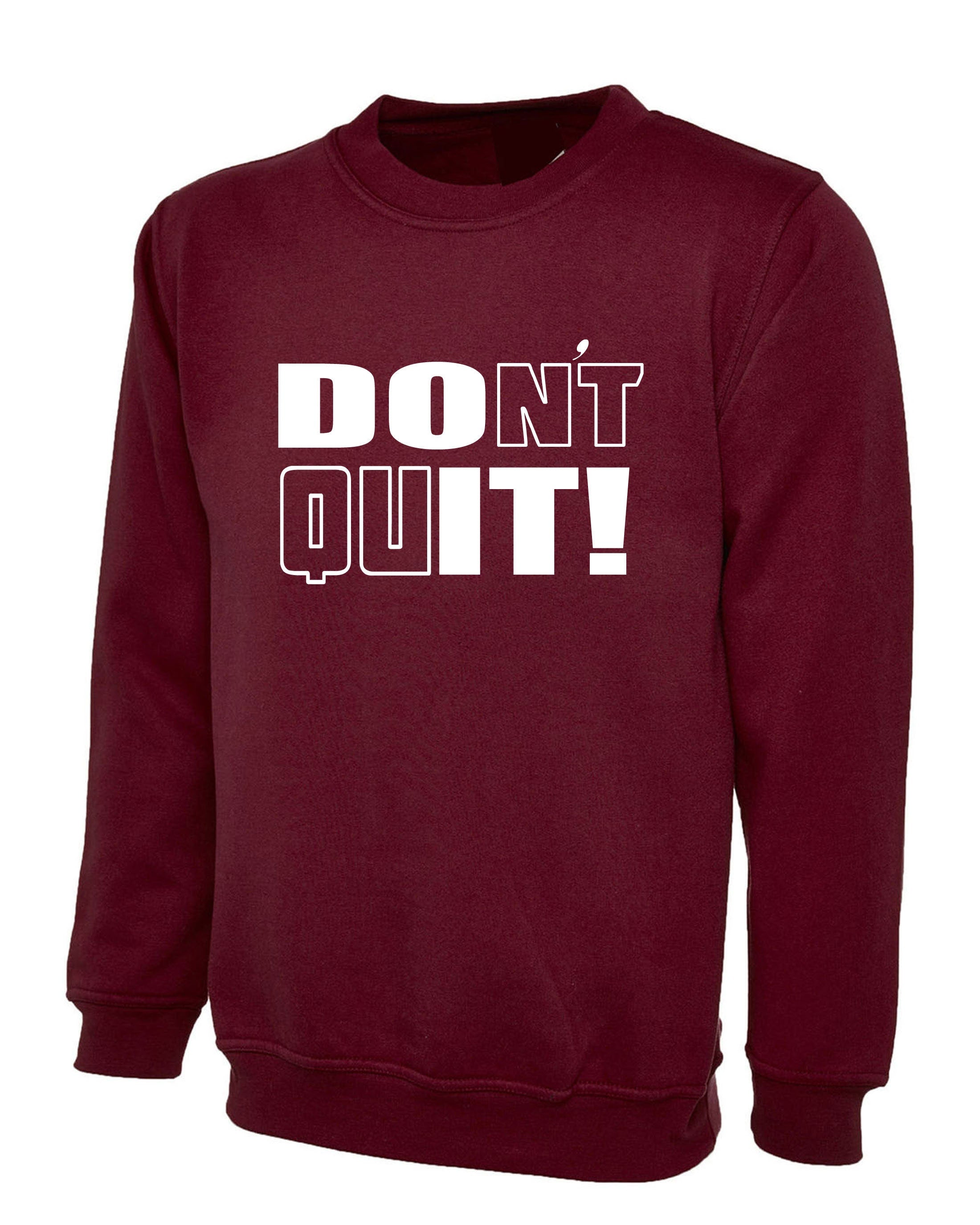 Don't Quit Do It Sweatshirt Jumper Sweater shirt Motivational Idea Inspirational Gym Workout Unisex Birthday Gift Xmas Ladies Mens