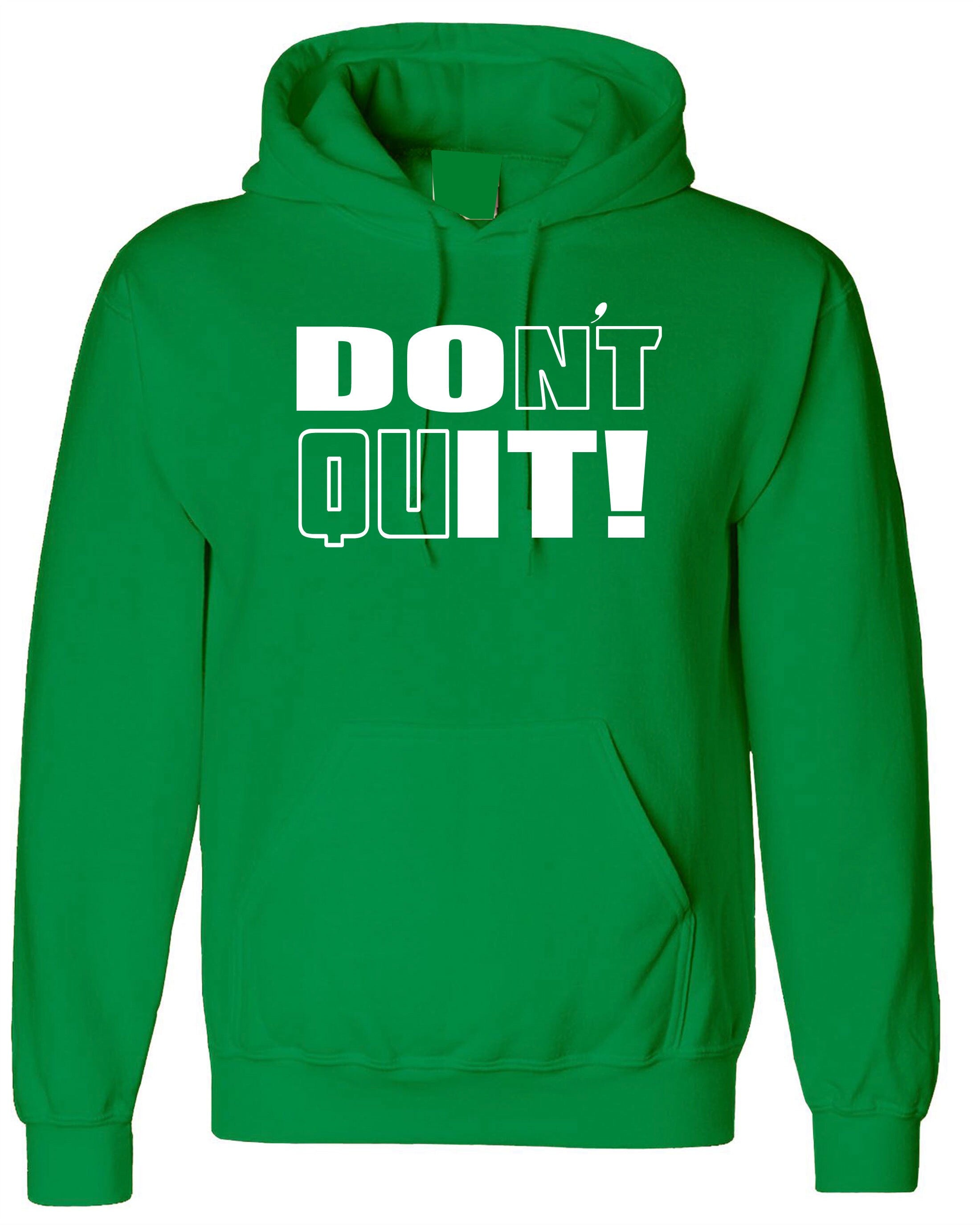 Don't Quit Do It Hoodie Hoody Hood Hooded Motivational Idea Inspirational Gym Workout Unisex Birthday Gift Xmas Ladies Mens