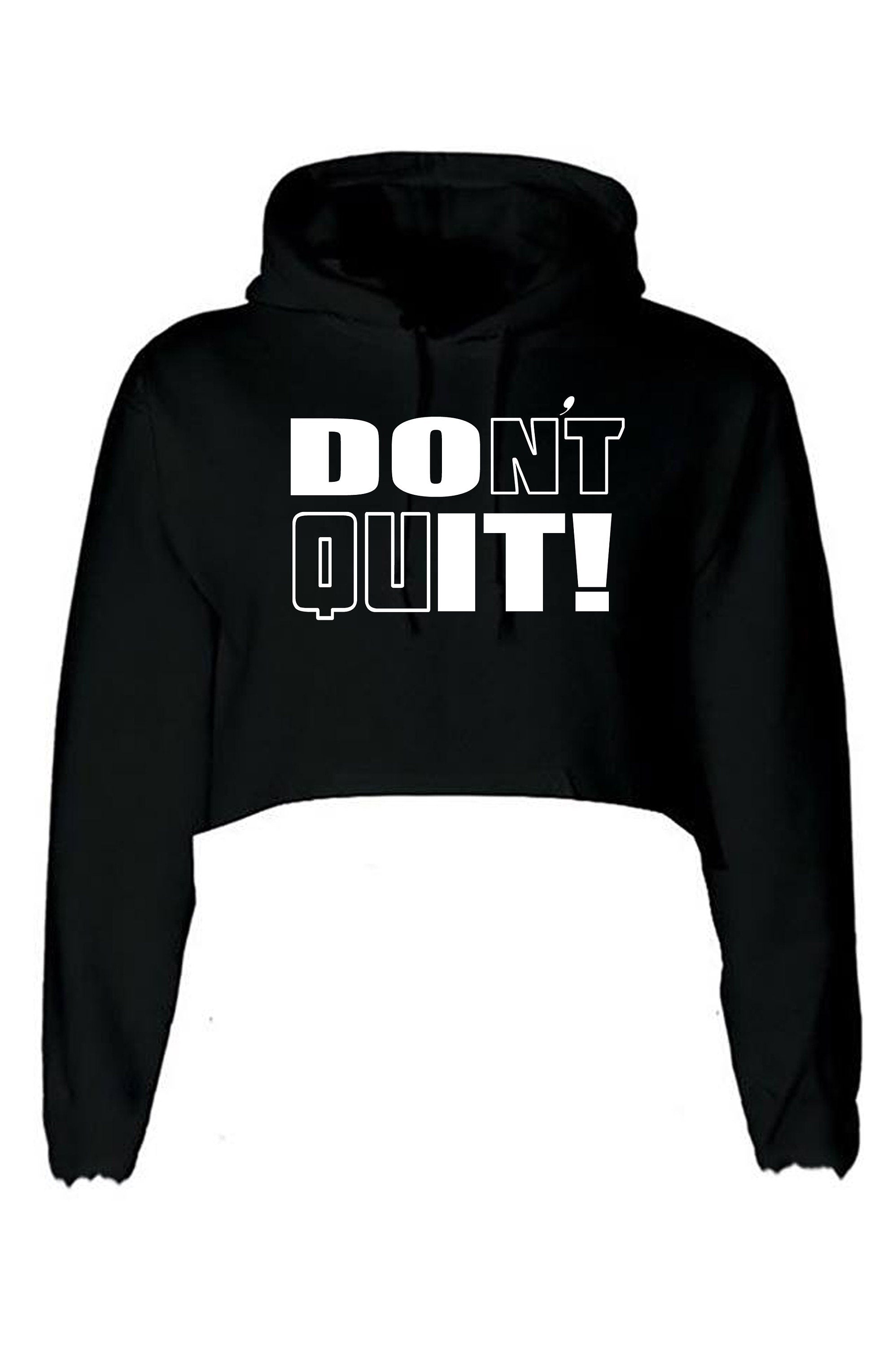 Don't Quit Do It Crop Tops Hoodie Hoody Hood Croptop Crop-top Motivational Idea Inspirational Gym Workout Unisex Birthday Gift Xmas Ladies