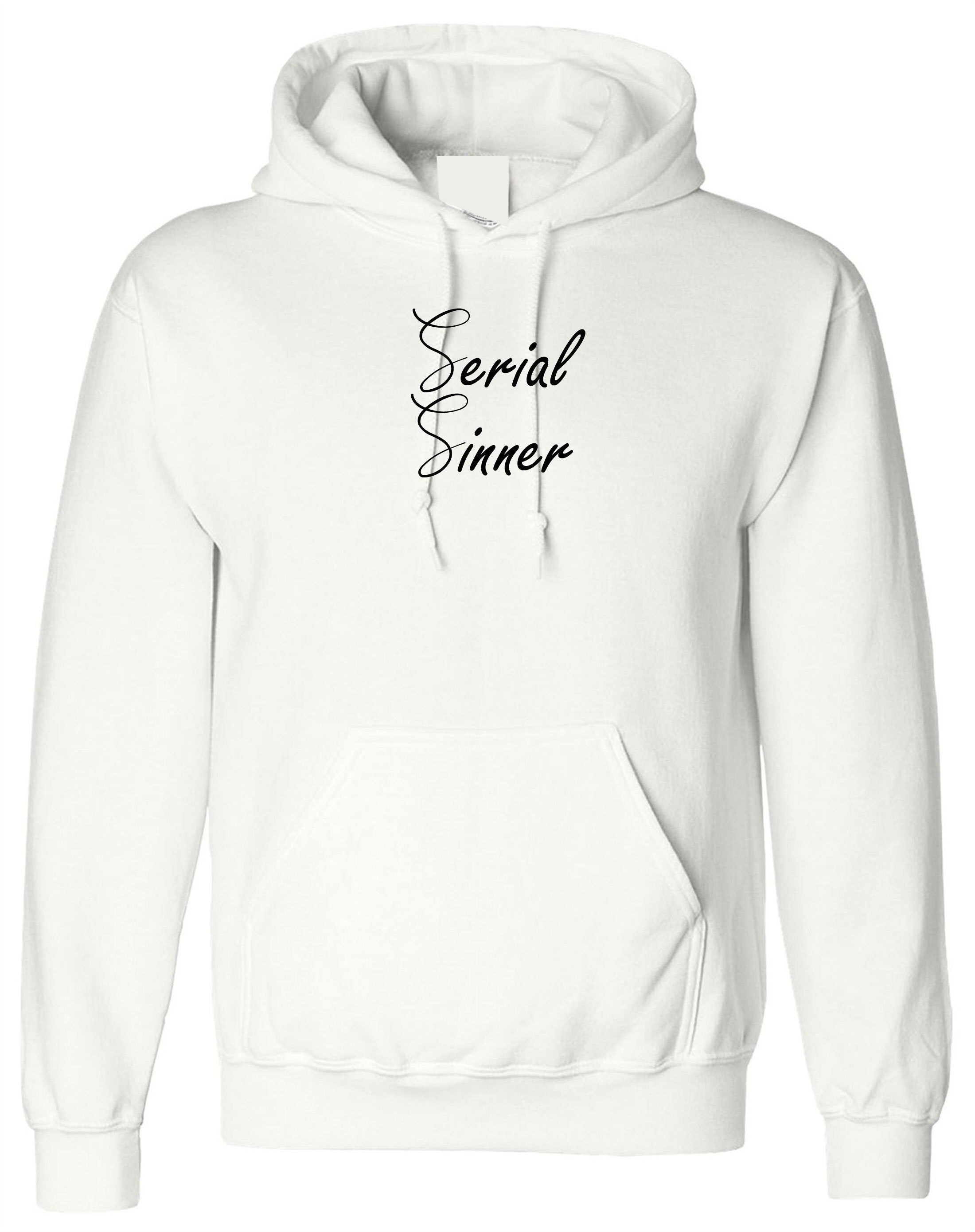 Serial Sinner Hoodie Hoody Hood God Faith Faithfull Birthday Gift Ladies Top Funny Ladies Womens Unisex Gidft Xmas