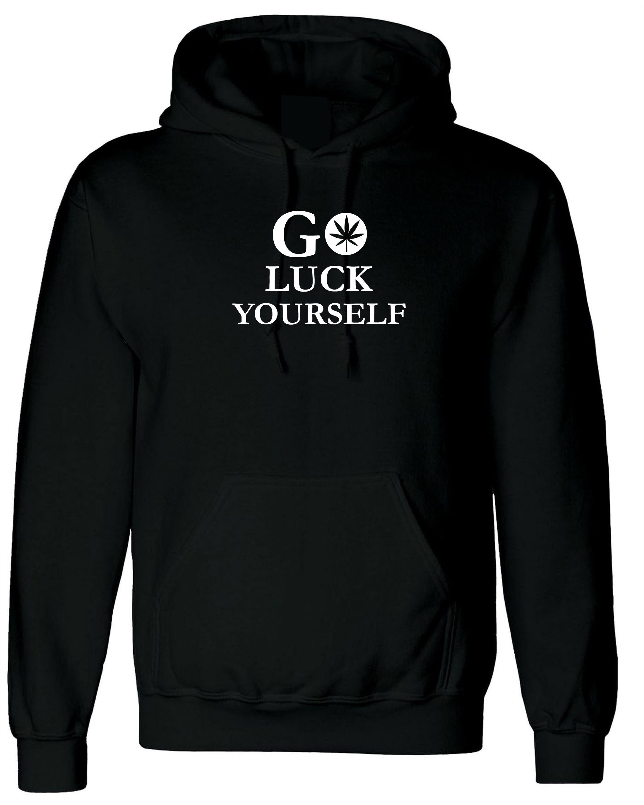 Go Luck Yourself Hoodie Hoody Hood Hooded Funny Go F**K Yourself Rude Drunk Gift Unisex Top Rude Sarcastic