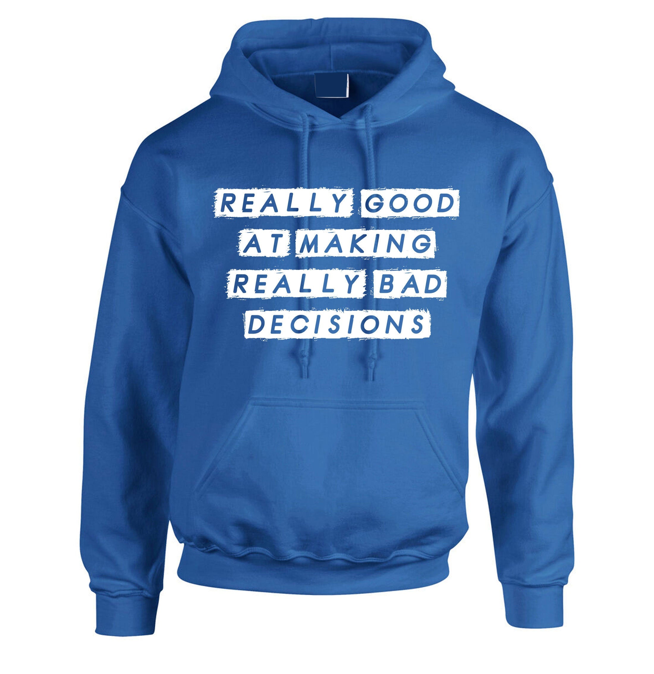 Really Good at making really Bad Decisions Funny Hoodie Hoody Hood Hooded Funny Joke Sarcastic Gift Slogan Humor Mens Ladies