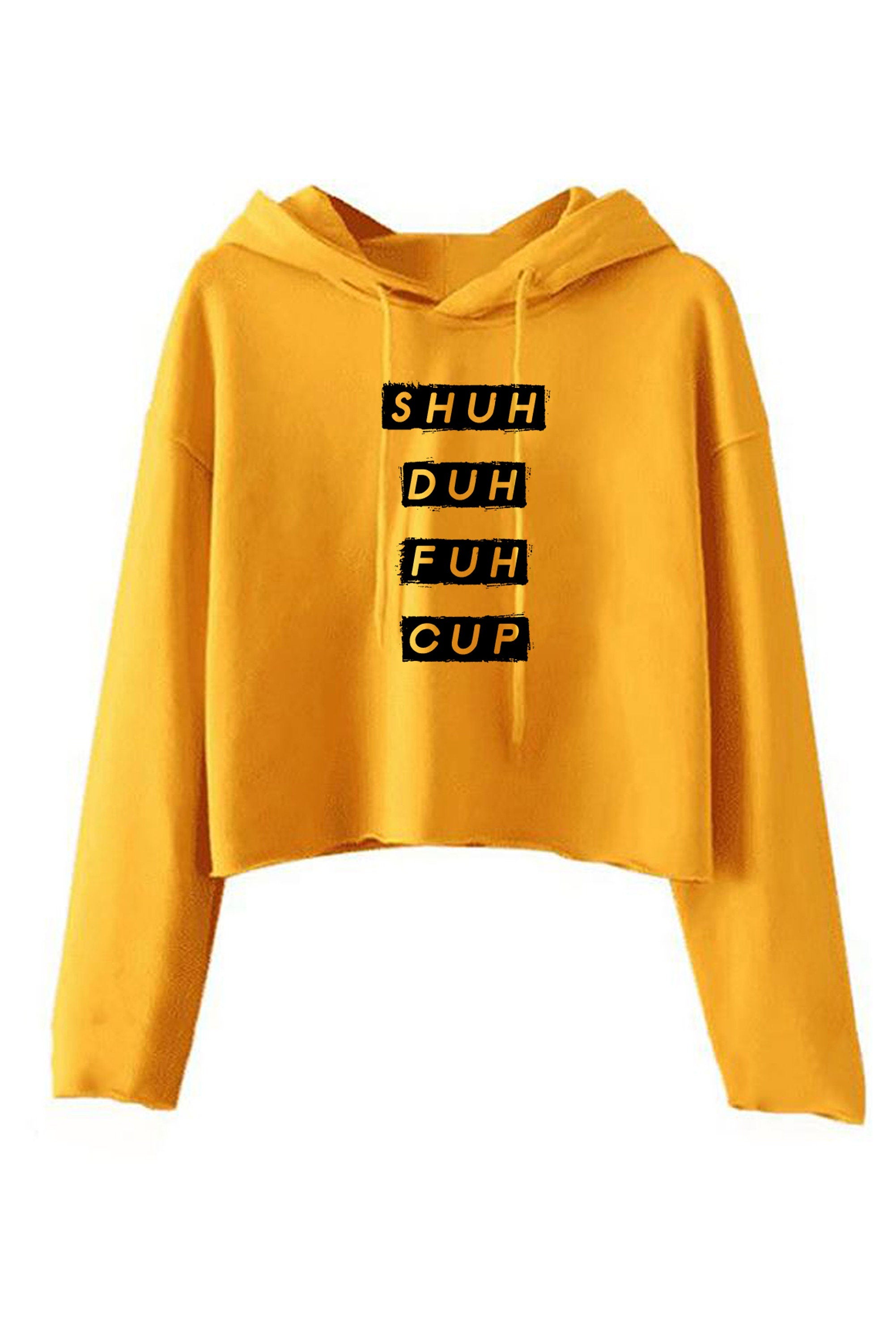 SHUH DUH Fuh Cup funny Shut the Fu*k up Crop Tops Hoodie Hoody Hood Croptop Crop-top Joke STFU Womens Ladies Mens Unisex Gift Slogan rude