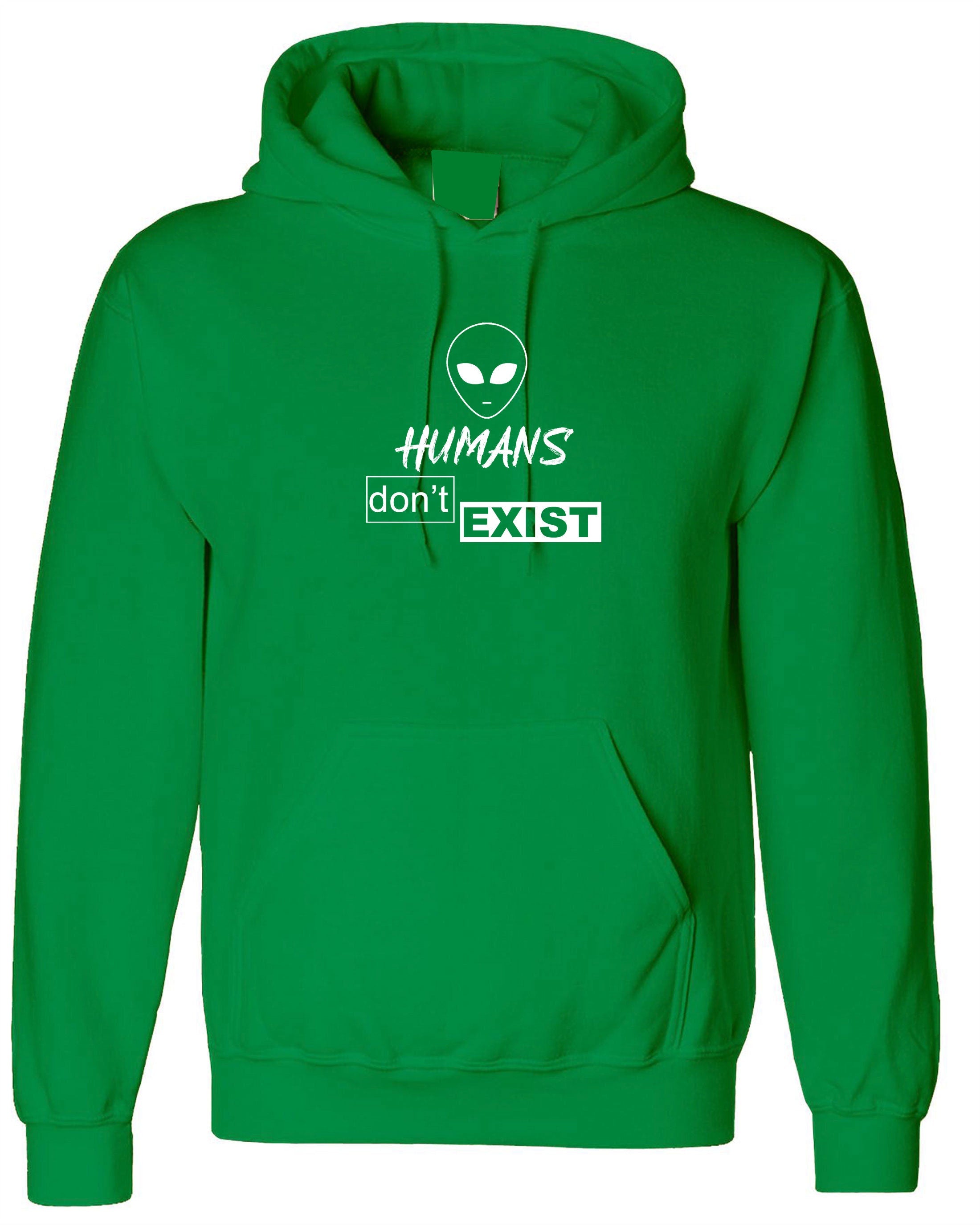 Humans Don't Exist Funny Hoodie Hoody Hood Hooded Joke Alien Anti people Sarcastic Top Rude Gift Anti social Unisex