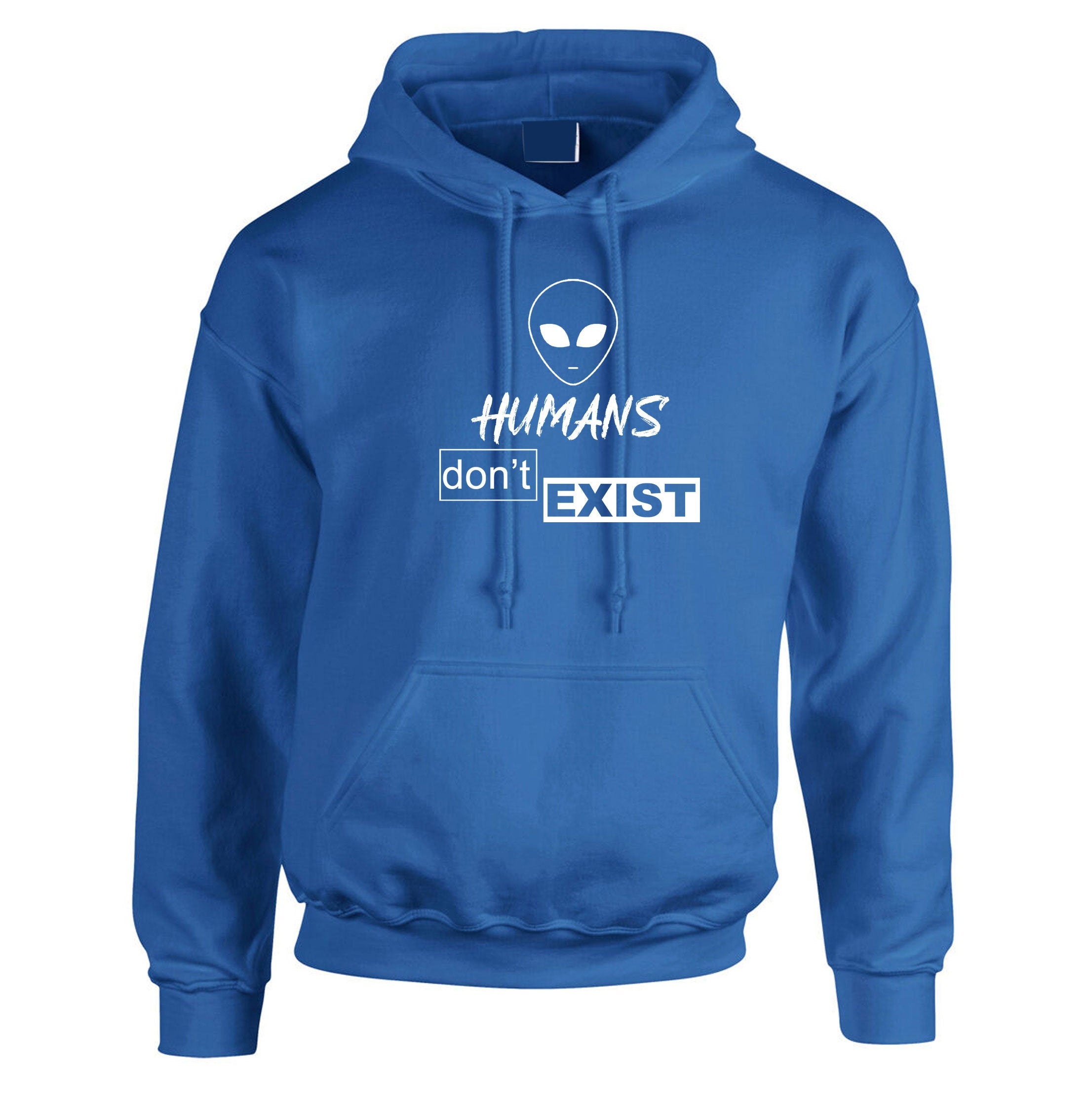 Humans Don't Exist Funny Hoodie Hoody Hood Hooded Joke Alien Anti people Sarcastic Top Rude Gift Anti social Unisex