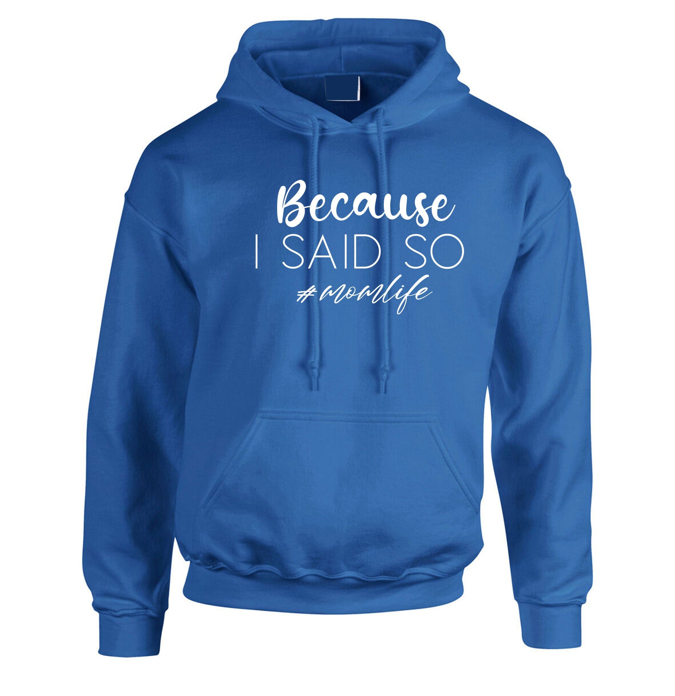 Because is Said So Funny Mother's Day Hoodie Hoody Hood Hooded Mom Life Mama Birthday #Momlife Strict Mommy Rude Sarcastic