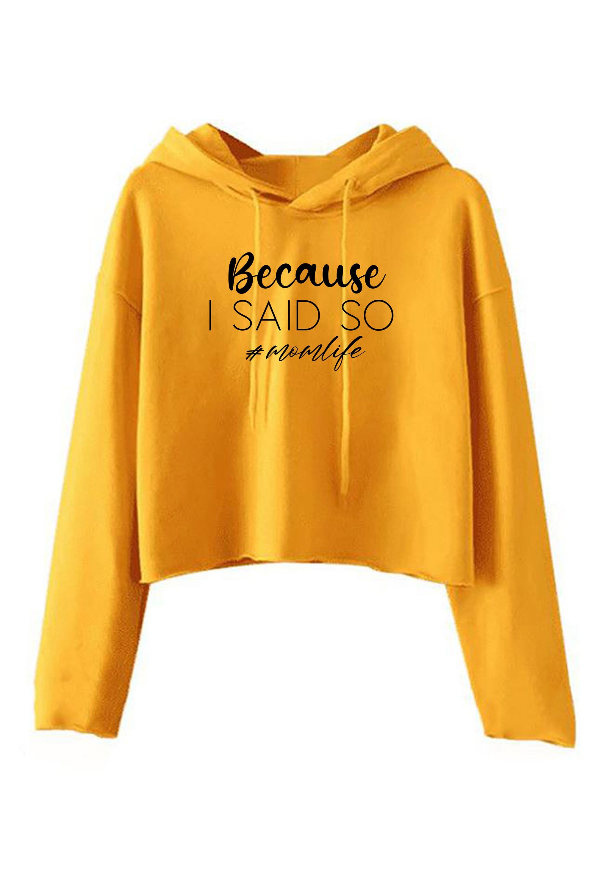 Because is Said So Funny Mother's Day Crop Tops Hoodie Hood Croptop Crop-top Mom Life Mama Birthday #Momlife Strict Mommy Rude Sarcastic