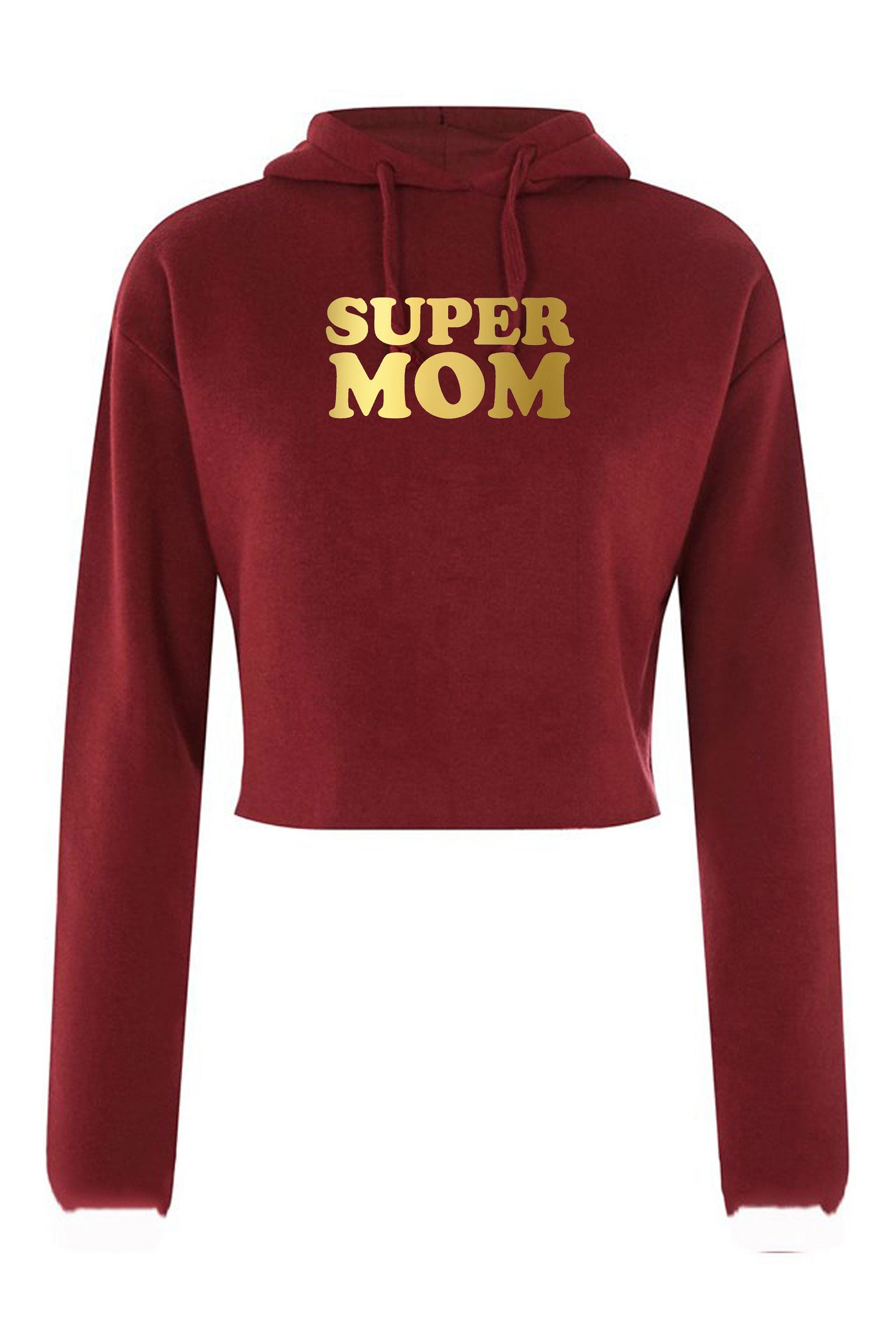 Super Mom Funny Crop Tops Hoodie Hoody Hood Croptop Crop-top Mother's Day Gift Birthday Mommy Mama Mummy Gold Font Funny Best Gift Idea