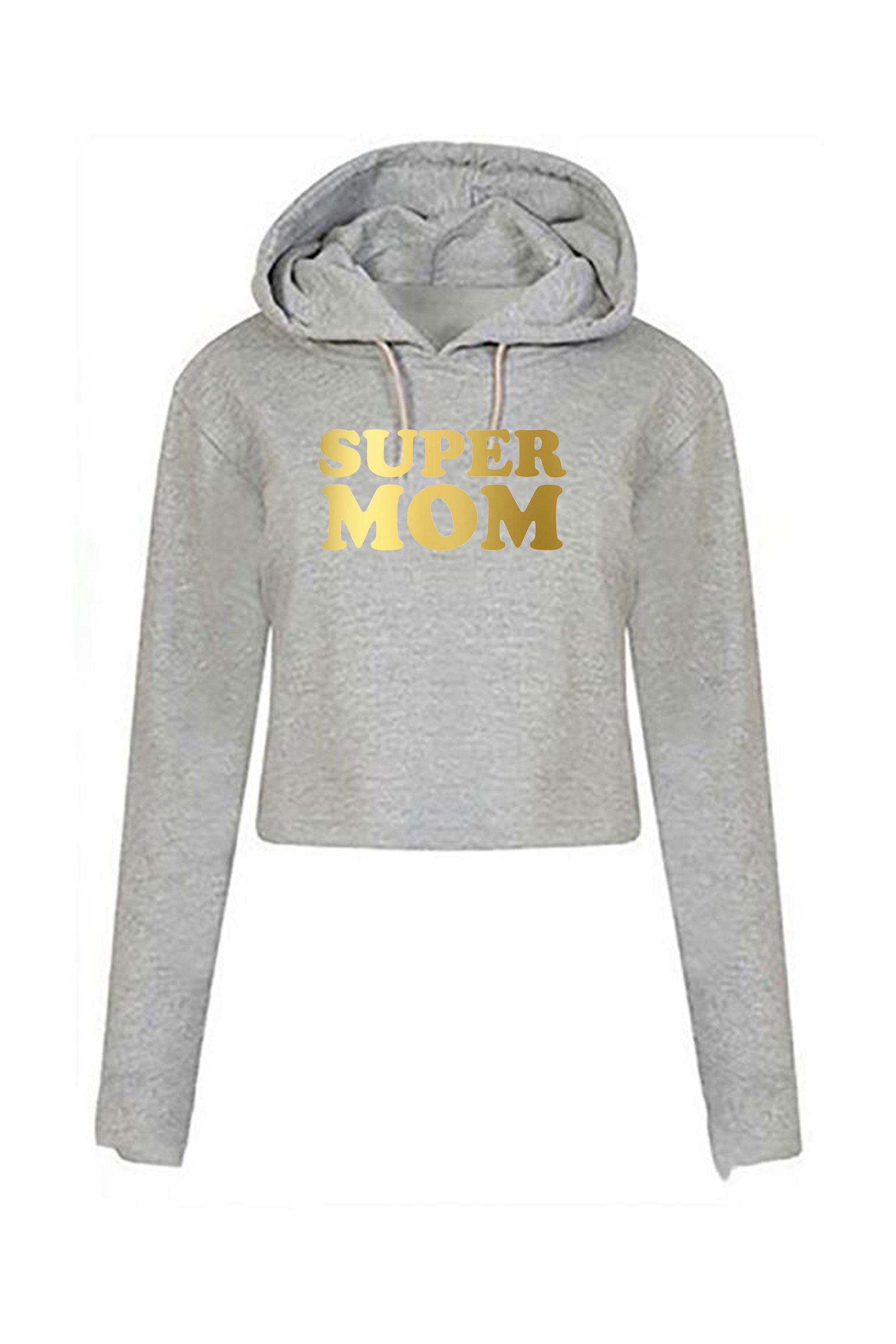 Super Mom Funny Crop Tops Hoodie Hoody Hood Croptop Crop-top Mother's Day Gift Birthday Mommy Mama Mummy Gold Font Funny Best Gift Idea