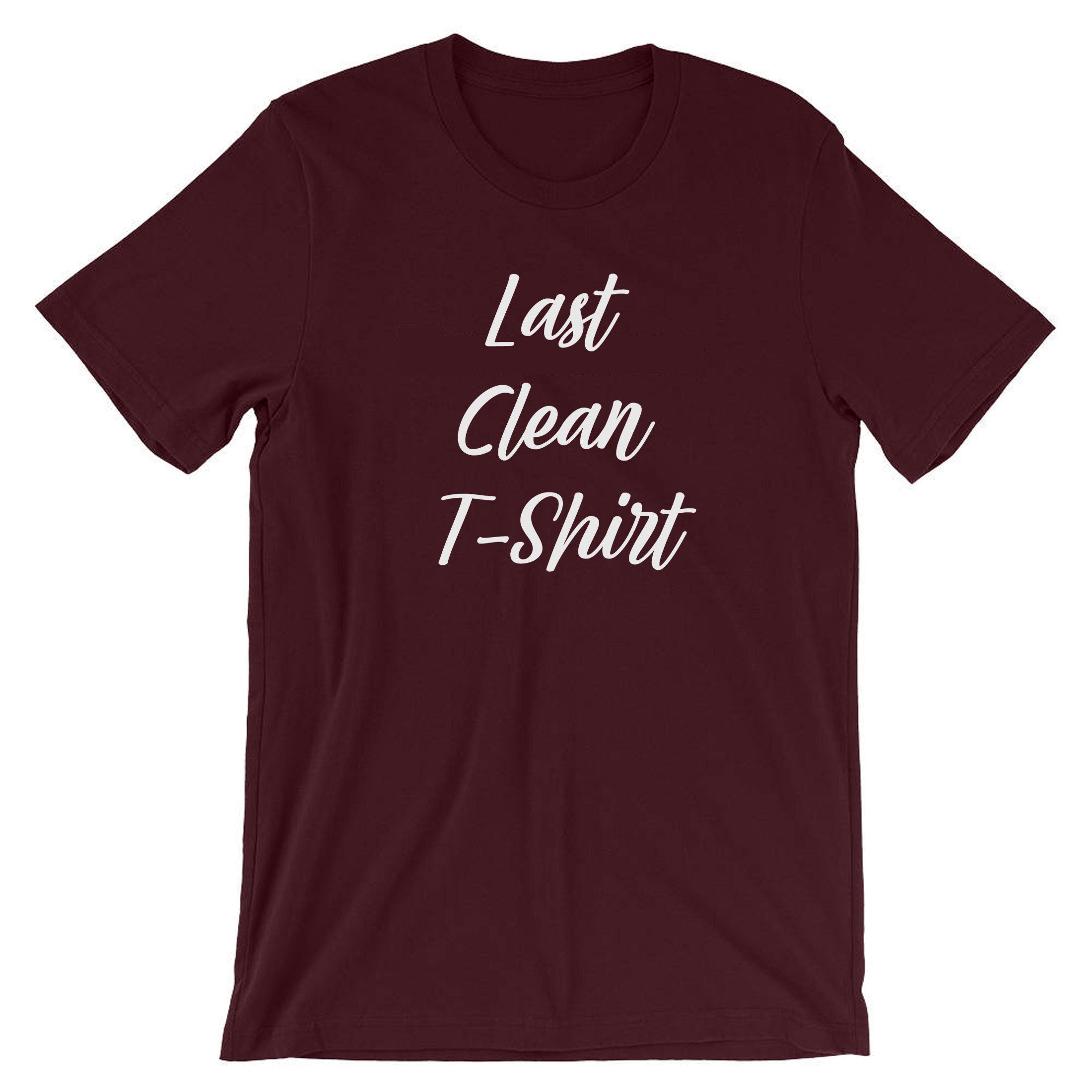 Last Clean T-shirt Tshirt T shirt Tee shirt Funny Birthday Partywear Top Unisex Ladies Mens Humor Gym Workout Slogan Joke Womens