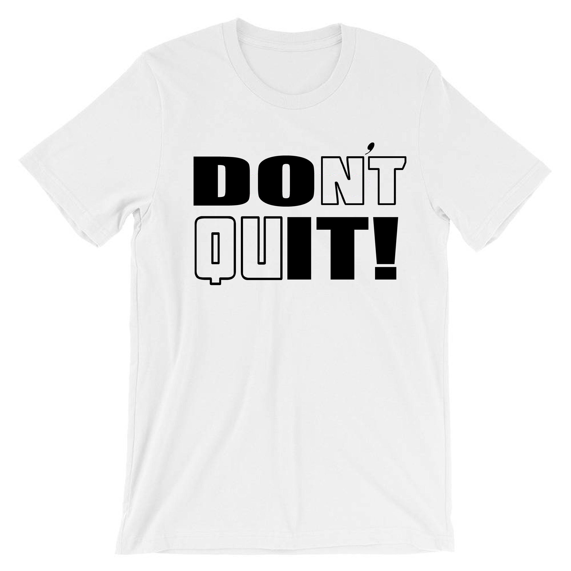 Don't Quit Do It T-shirt Tshirt T shirt Tee Shirt Motivational Idea Inspirational Gym Workout Unisex Birthday Gift Xmas Ladies Mens