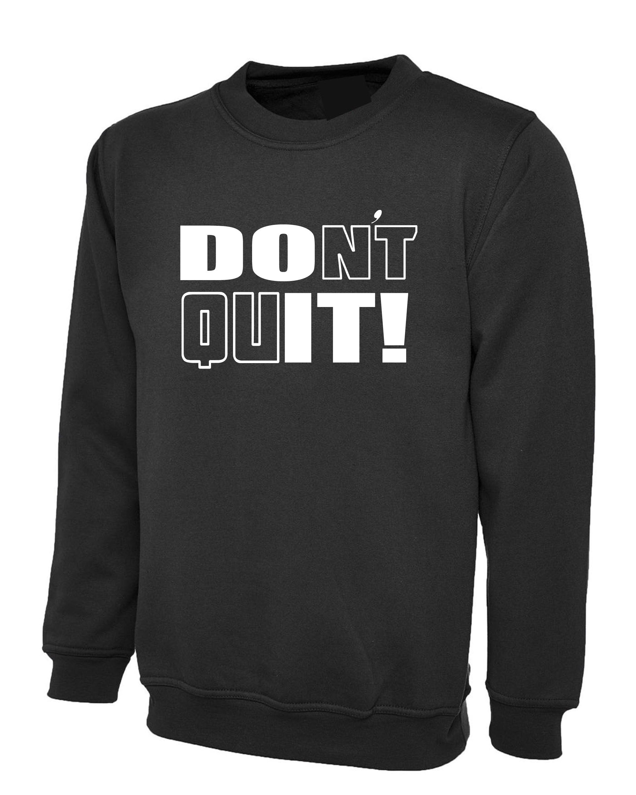 Don't Quit Do It Sweatshirt Jumper Sweater shirt Motivational Idea Inspirational Gym Workout Unisex Birthday Gift Xmas Ladies Mens