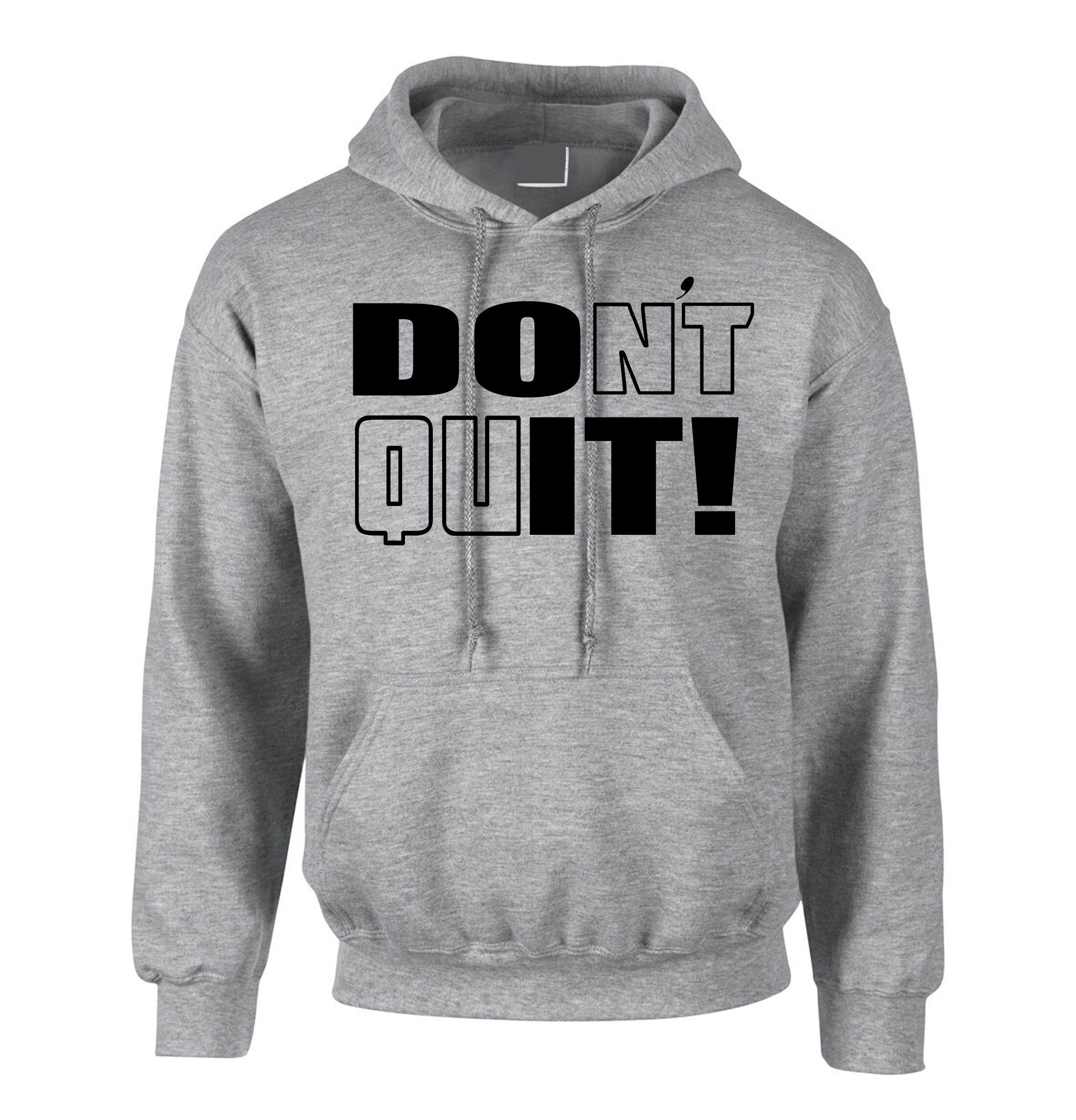 Don't Quit Do It Hoodie Hoody Hood Hooded Motivational Idea Inspirational Gym Workout Unisex Birthday Gift Xmas Ladies Mens