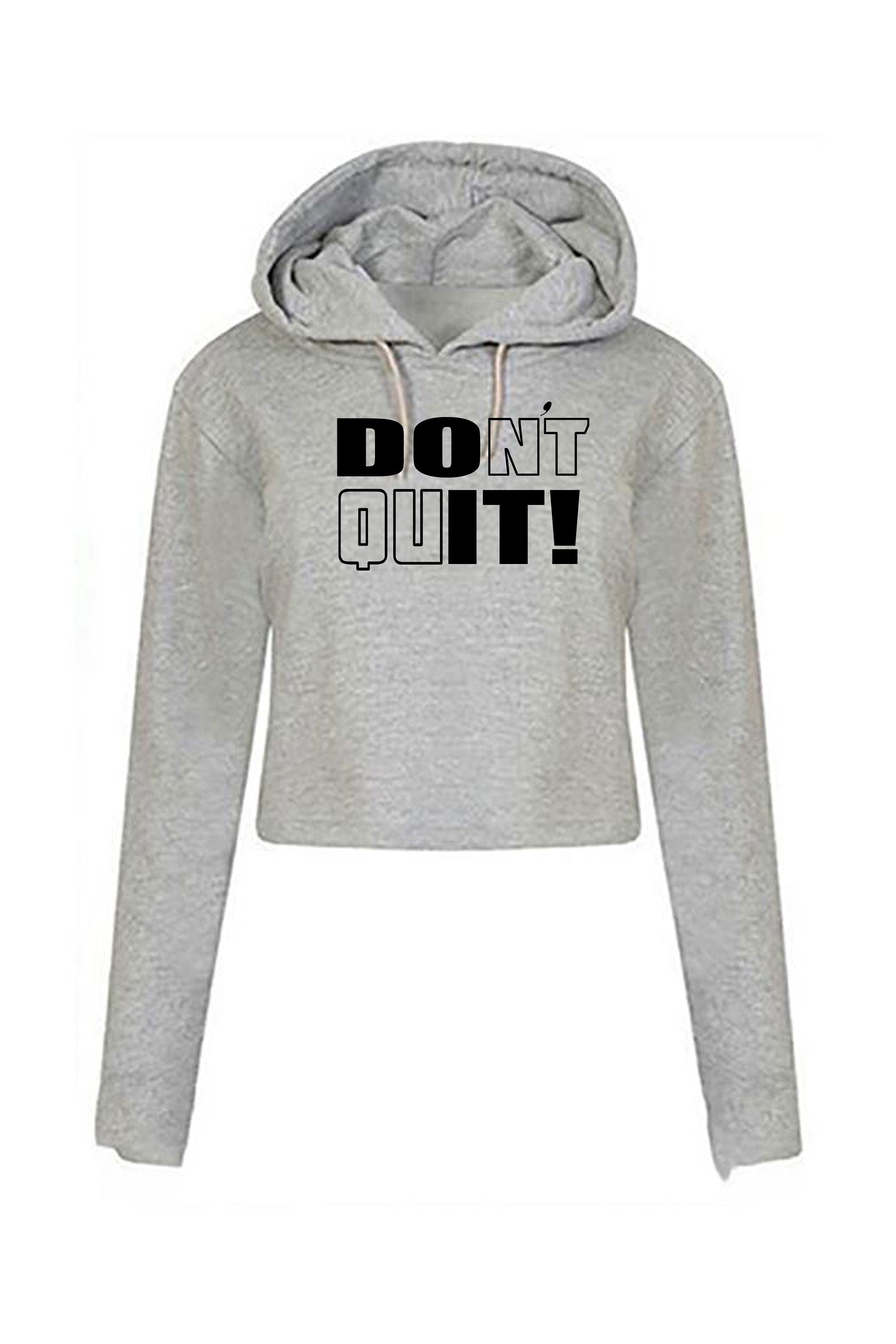 Don't Quit Do It Crop Tops Hoodie Hoody Hood Croptop Crop-top Motivational Idea Inspirational Gym Workout Unisex Birthday Gift Xmas Ladies