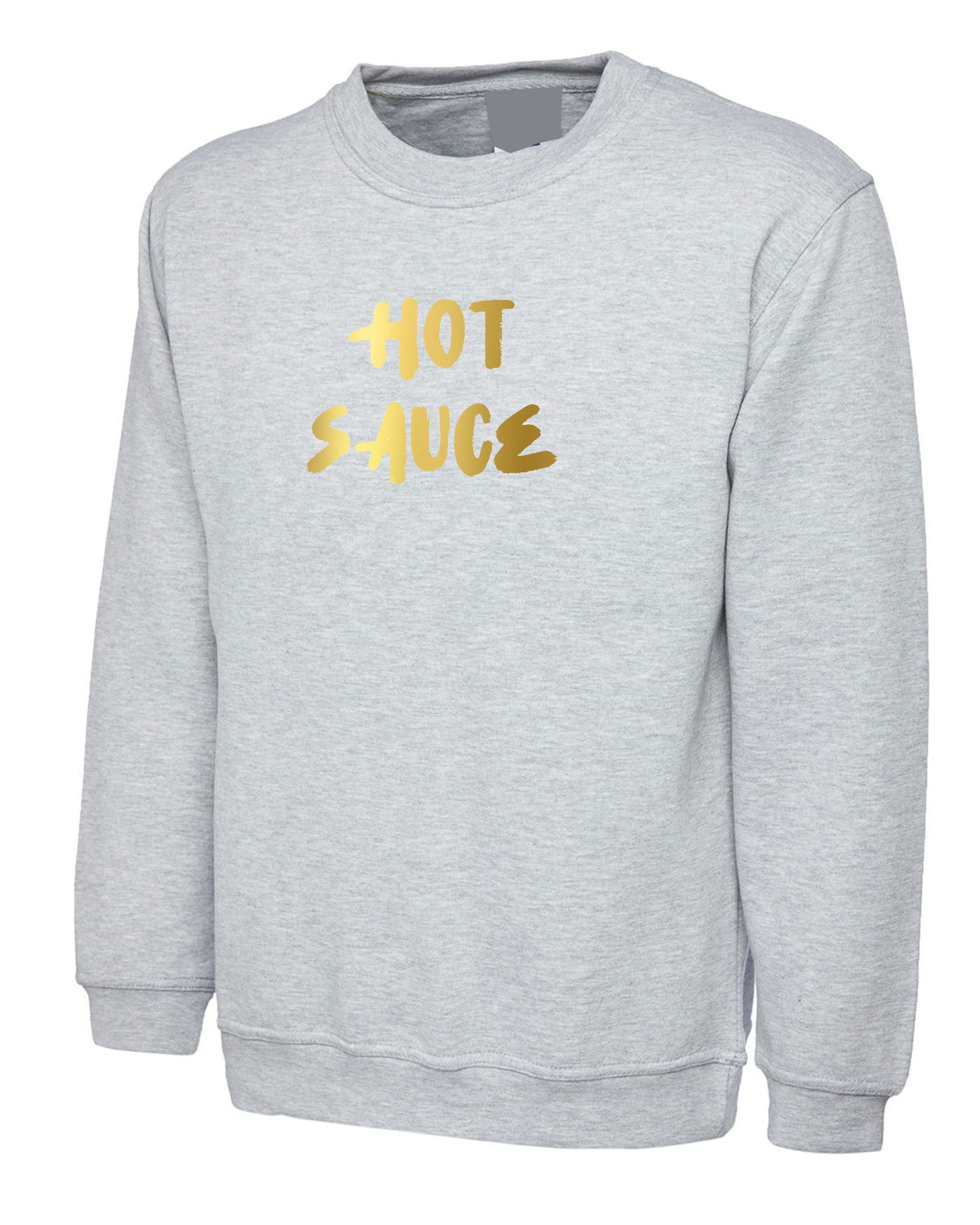 Hot Sauce Funny Ladies Sweatshirt Jumper Sweater Shirt Womens Birthday Gift GF Valentines Top Partywear Pool Golf Font