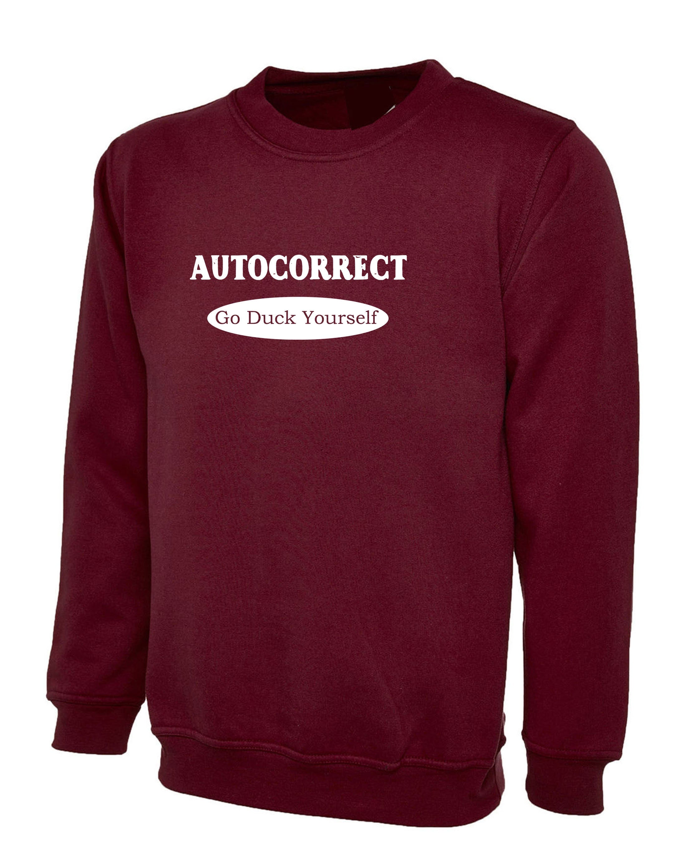 Autocorrect Funny Sweatshirt Jumper Sweater Shirt Go F**K Duck yourself Joke Mens Top Birthday Shirts Bad Joke Unisex Ladies Xmas