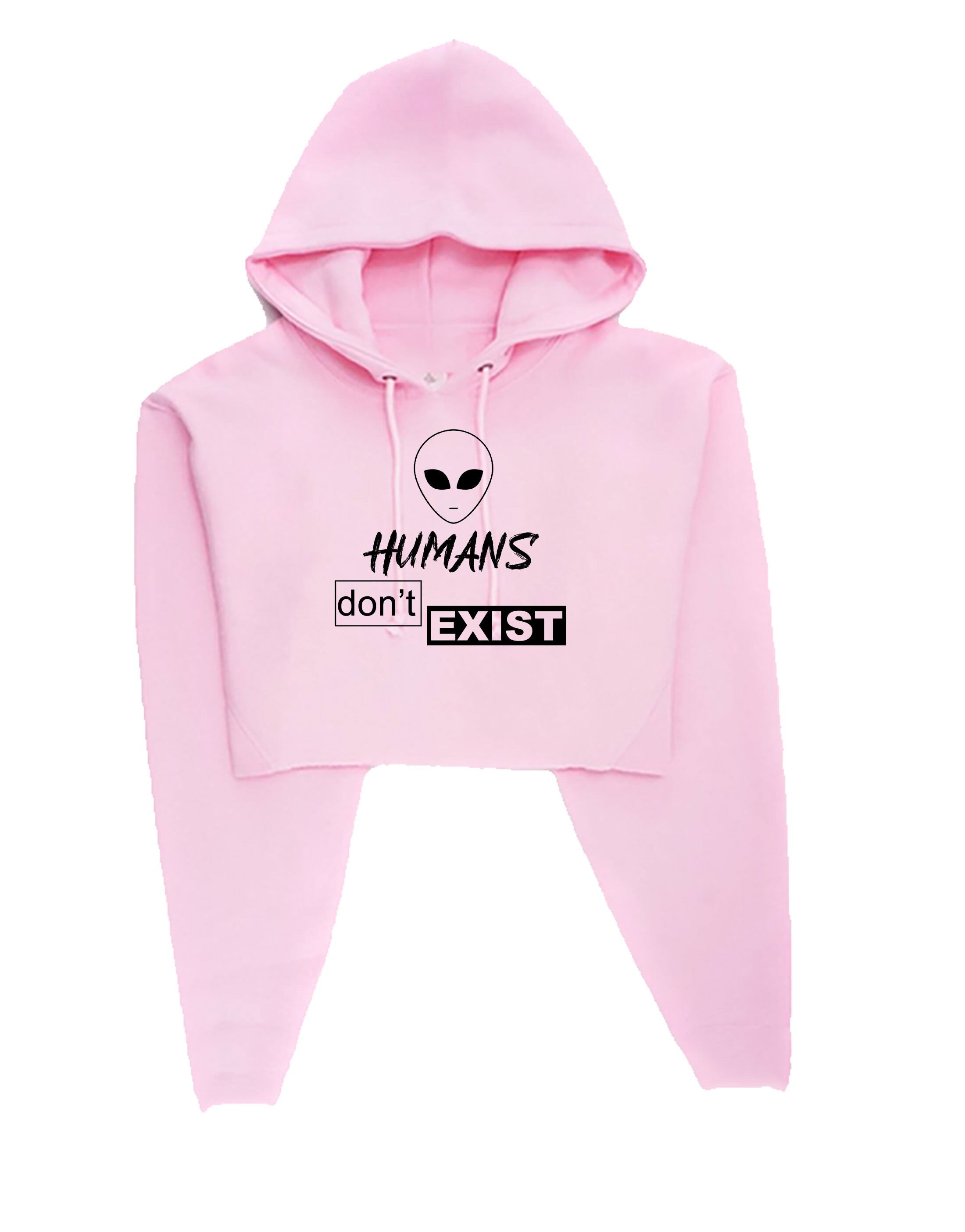 Humans Don't Exist Funny CropTops Crop Tops Hoodie Hoody Hood Crop-top Joke Alien Anti people Sarcastic Top Rude Gift Anti social Unisex