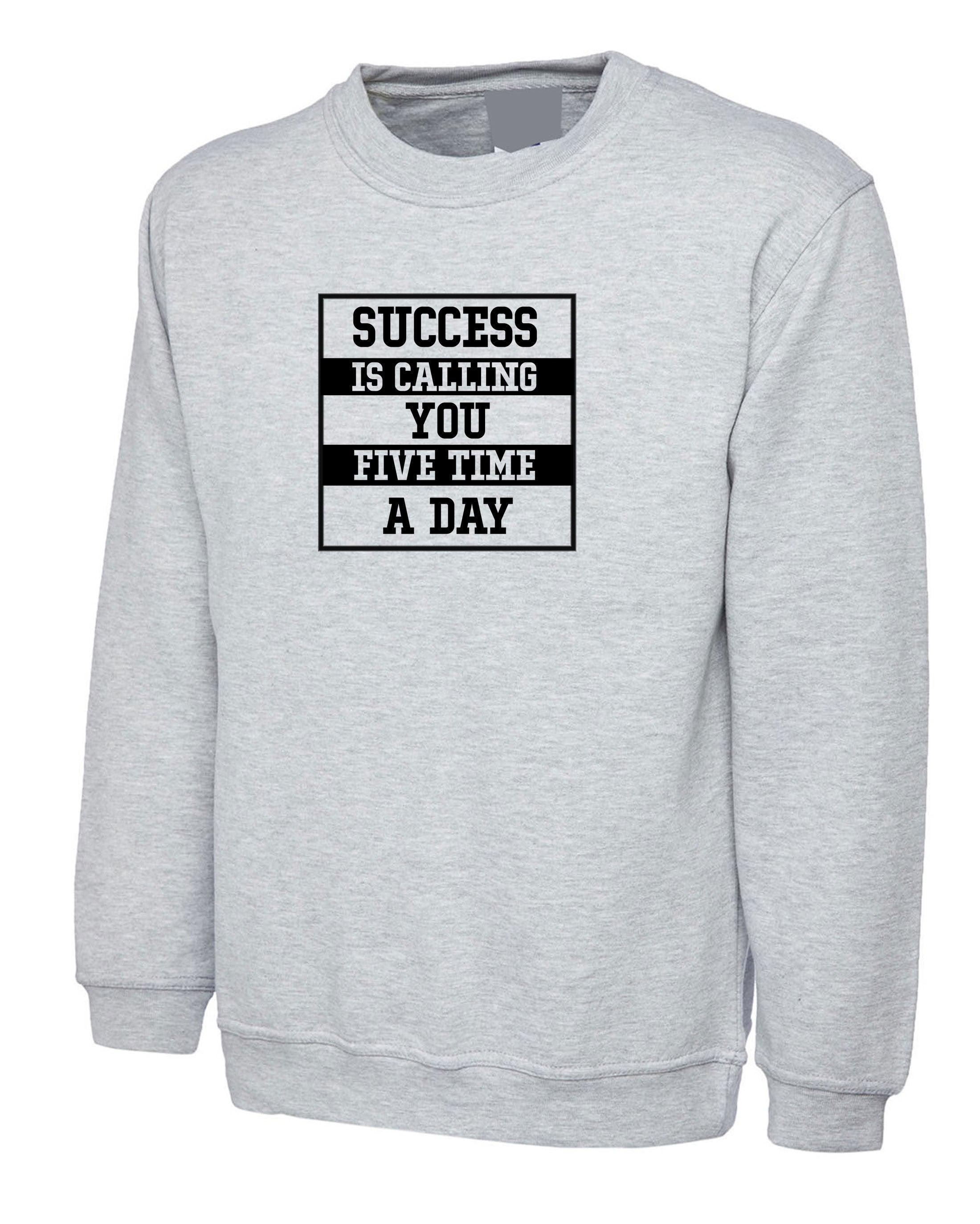 Success is calling you 5 times a Day Sweatshirt Jumper Sweater Shirt Muslim Azan Ramadan Namaz Prayer Faith Eid Gift Mens Birthday Gift