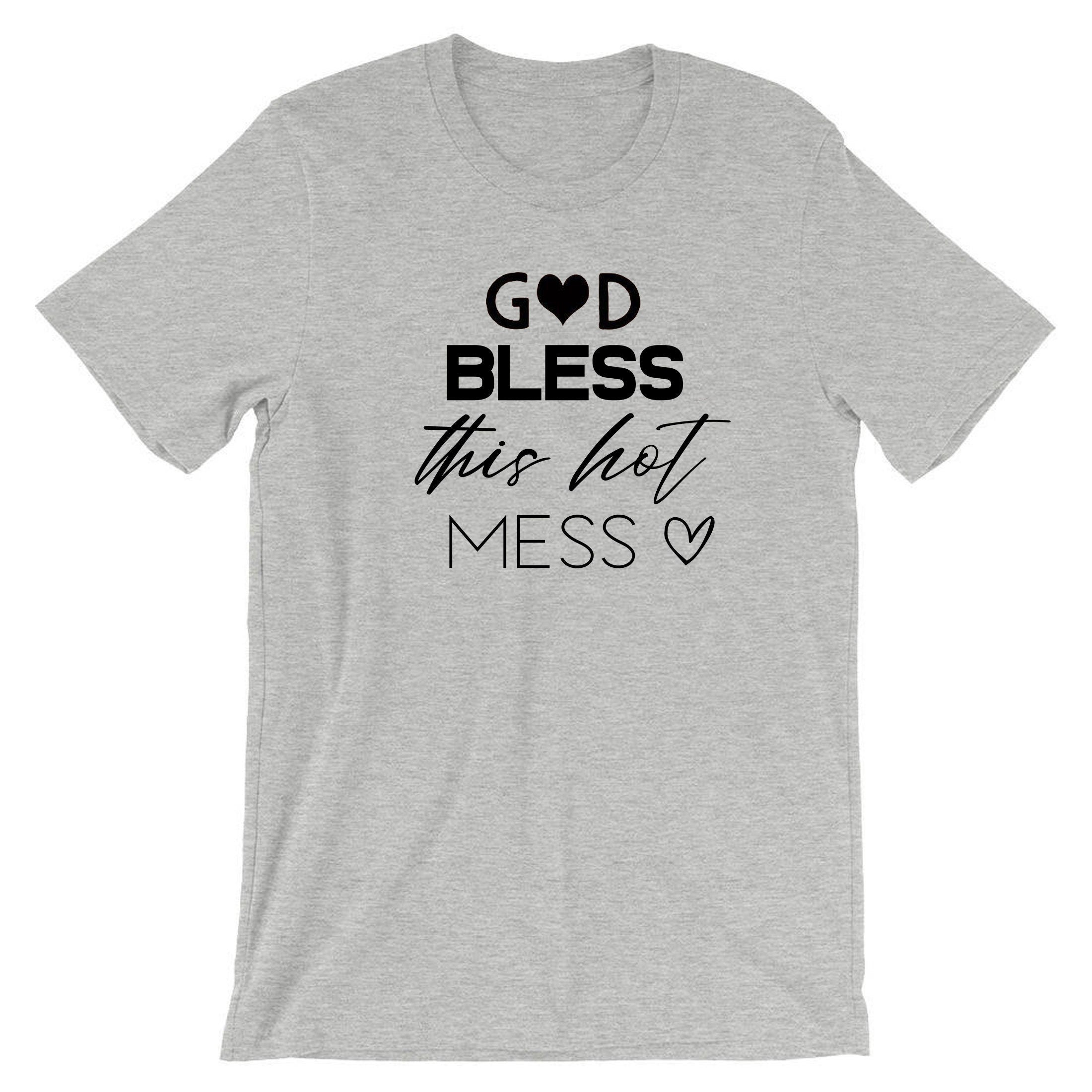 GOD Bless this Hot Mess Funny Mother's Day T-shirt T shirt Tshirt Tee Shirt Gift Birthday Xmas Best Aunty Ever BAE Mama Mom Ladies Womens