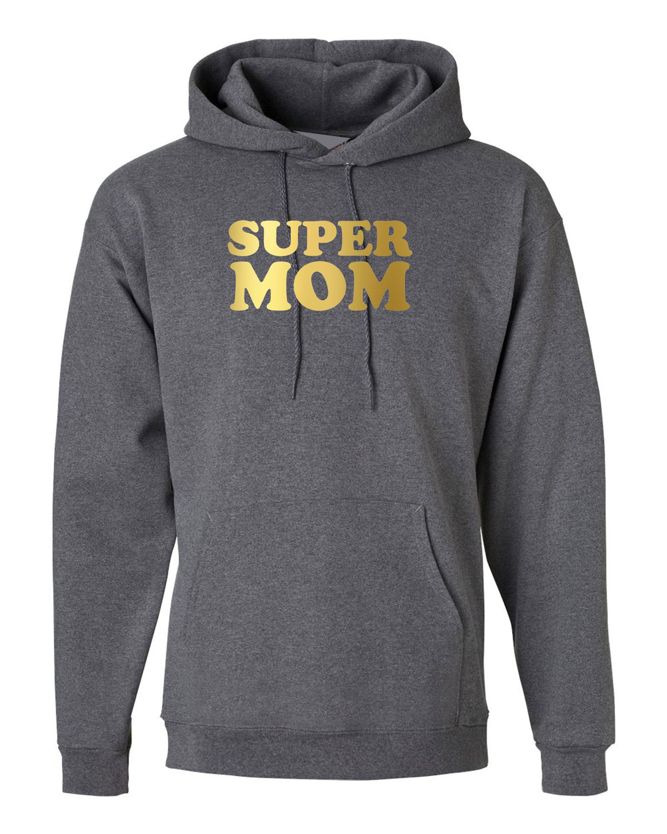 Super Mom Funny Hoodie Hoody Hood Hooded Mother's Day Gift Birthday Mommy Mama Mummy Gold Font Funny Best Gift Idea