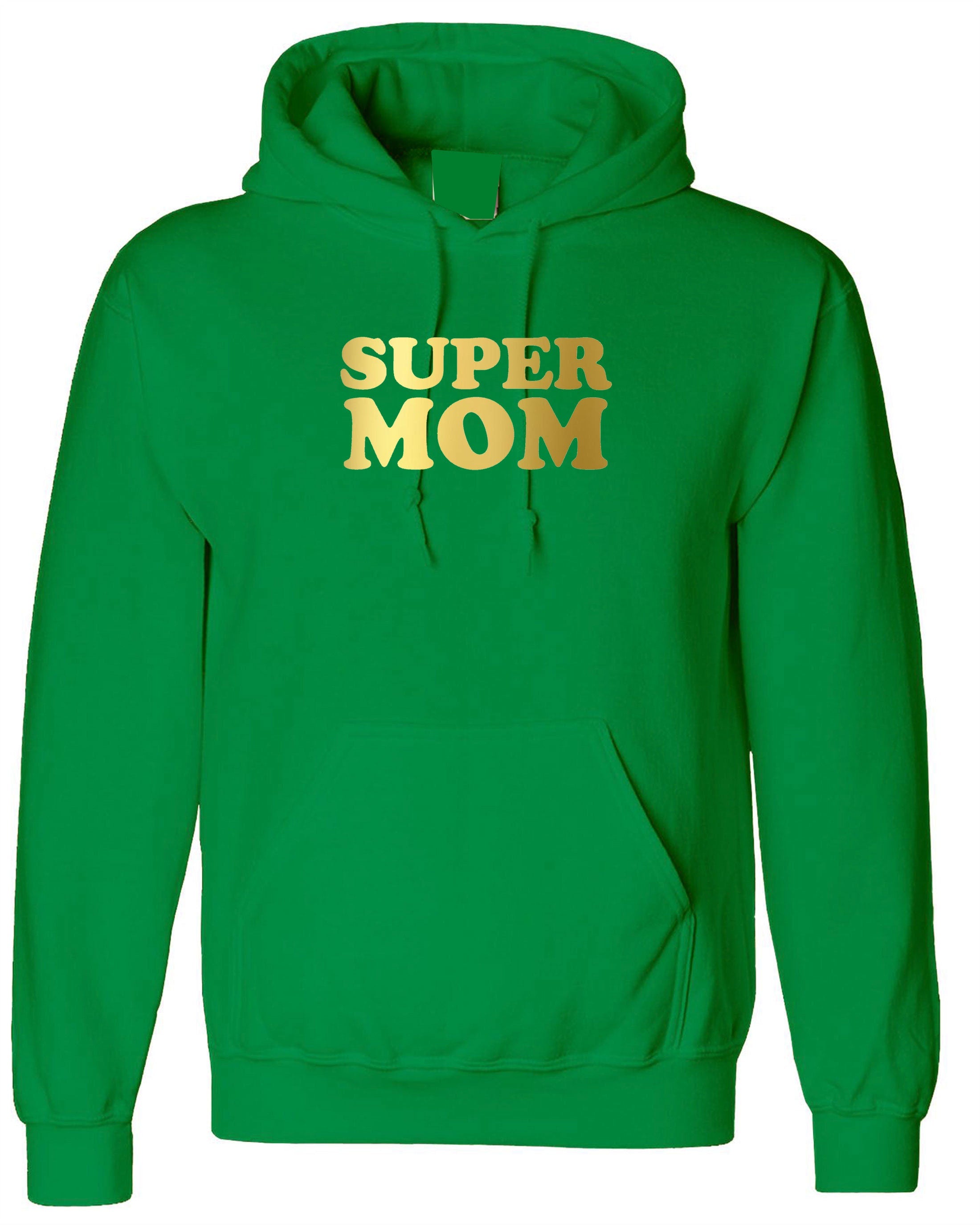 Super Mom Funny Hoodie Hoody Hood Hooded Mother's Day Gift Birthday Mommy Mama Mummy Gold Font Funny Best Gift Idea