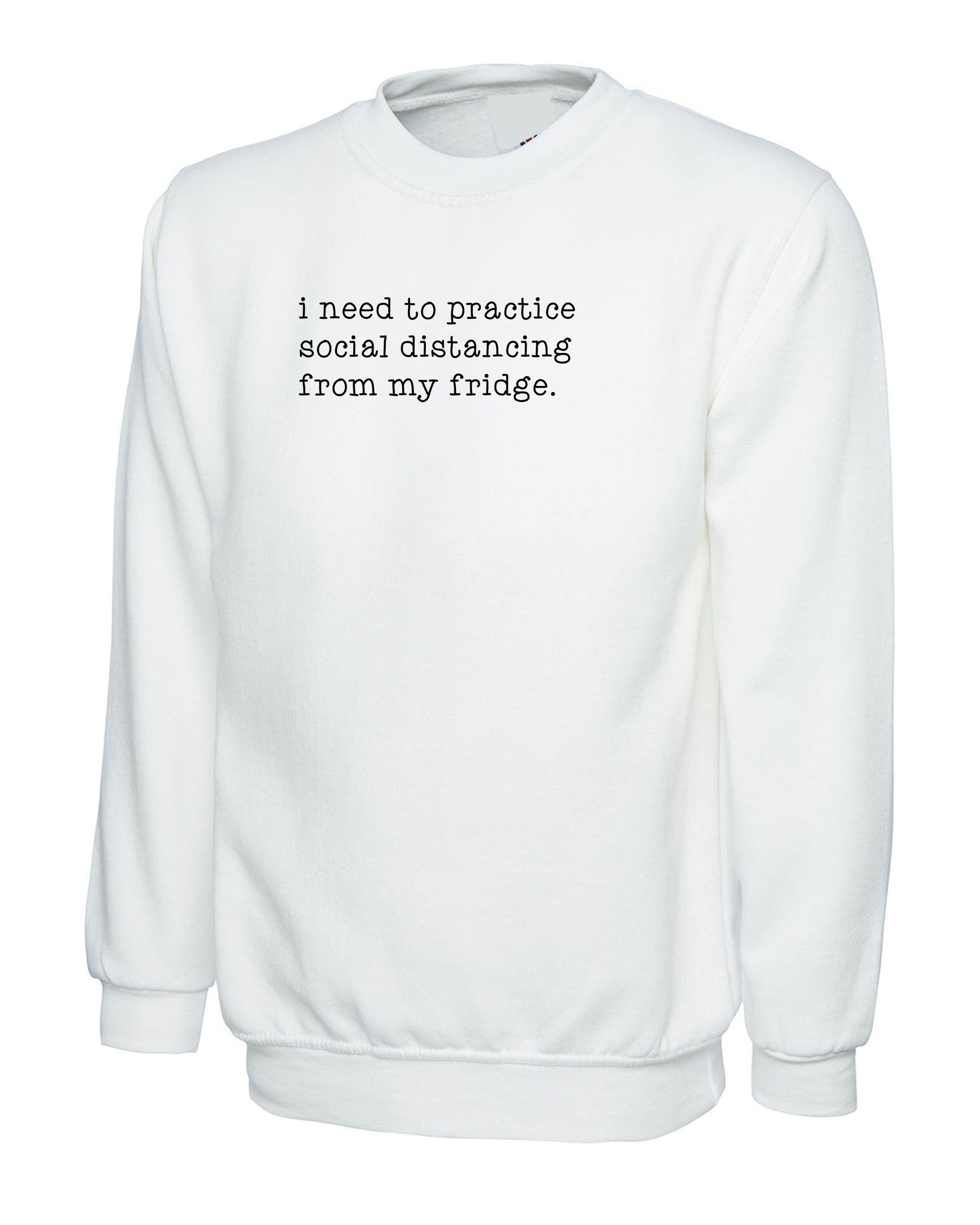 Funny i need to practice Social distancing with my Fridge joke Lockdown Sweatshirt Jumper Sweater Shirt foodie women food lovers unisex