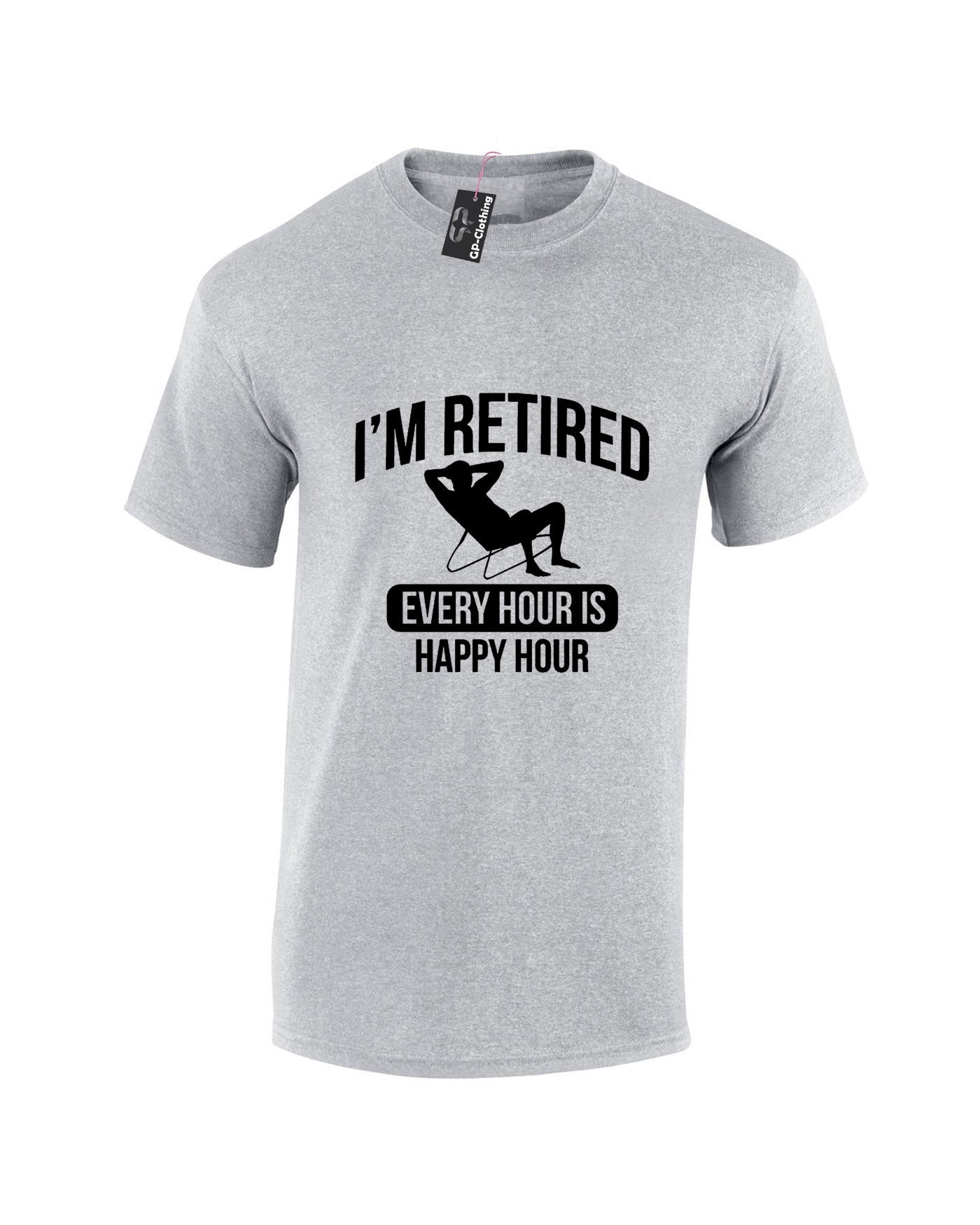 Retired T-shirt Tshirt T shirt Tee Shirt Retirement Every Hour is Happy Hour Funny Mens Gift Present Father grandfather dad retirement gift