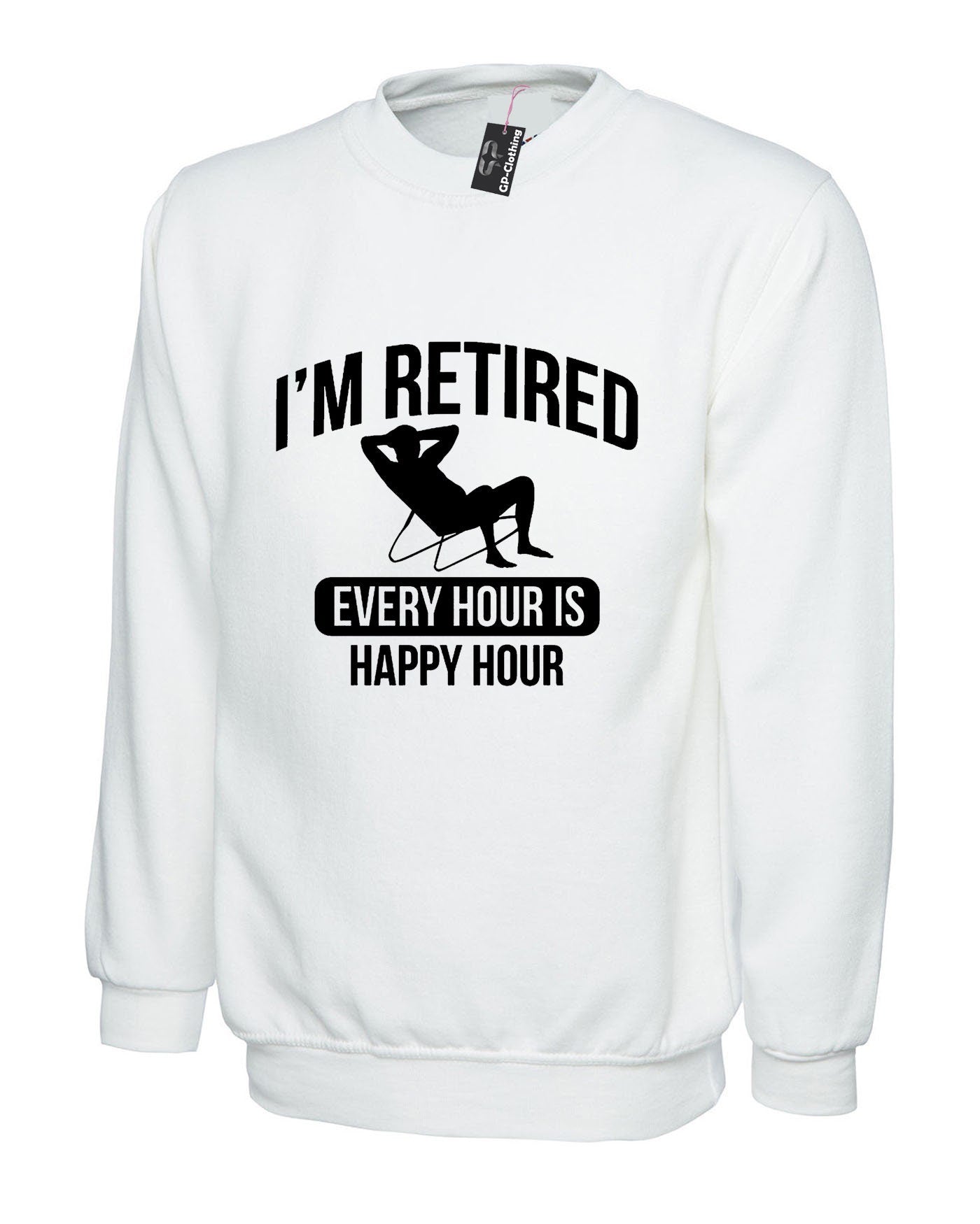 Retired Sweatshirt Jumper Sweater Shirt Retirement Every Hour is Happy Hour Funny Mens Gift Present Father grandfather dad retirement gift