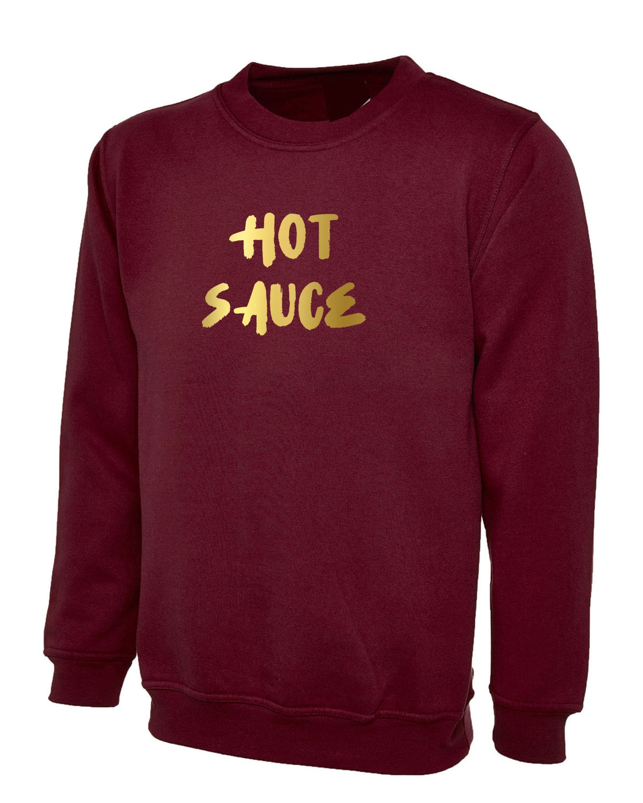 Hot Sauce Funny Ladies Sweatshirt Jumper Sweater Shirt Womens Birthday Gift GF Valentines Top Partywear Pool Golf Font