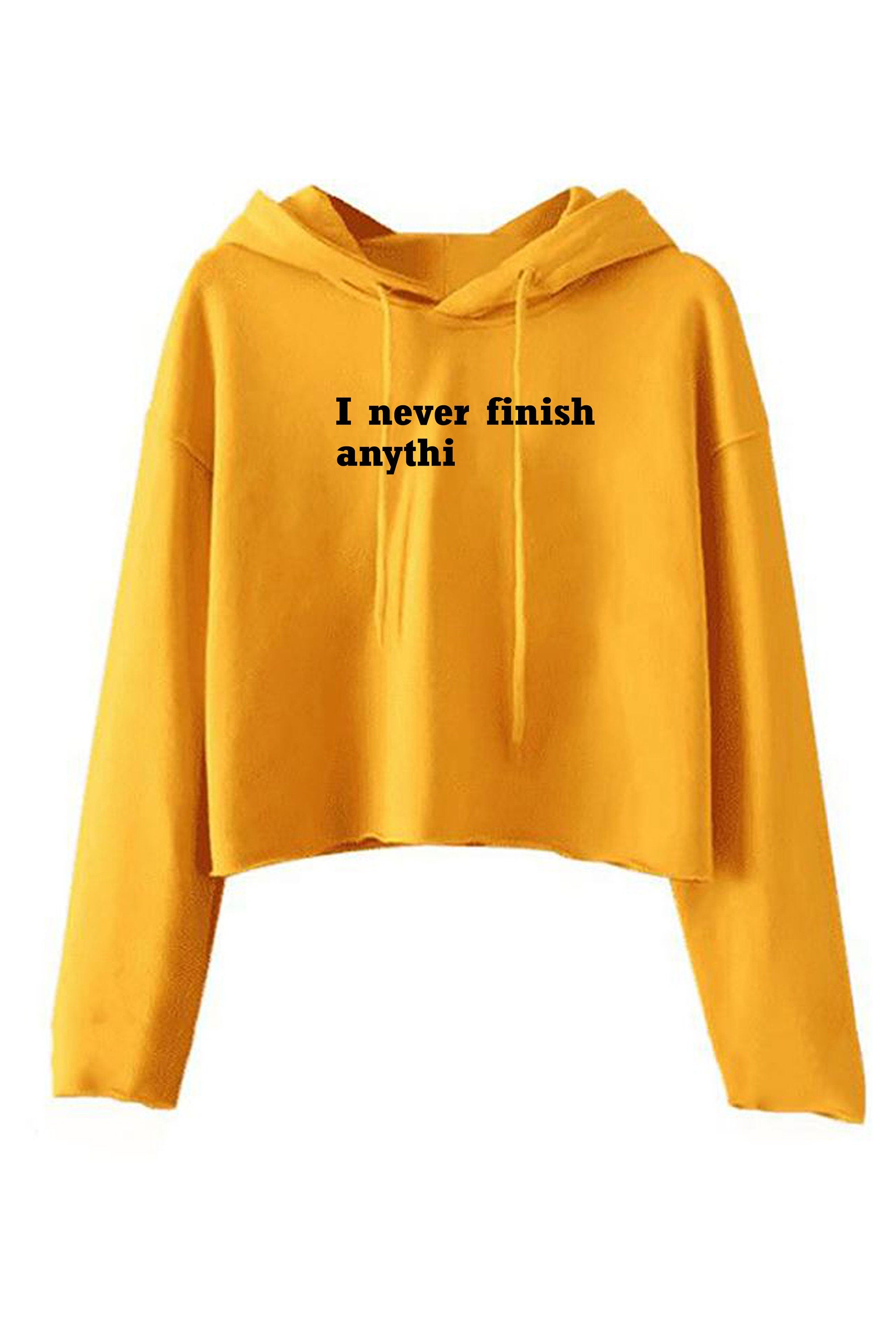 I Never finish Anything Funny Crop Tops Hoodie Hoody Hood Croptop Crop-top Joke Lazy sarcastic Rude Gift Ladies Womens Birthday Present Xmas