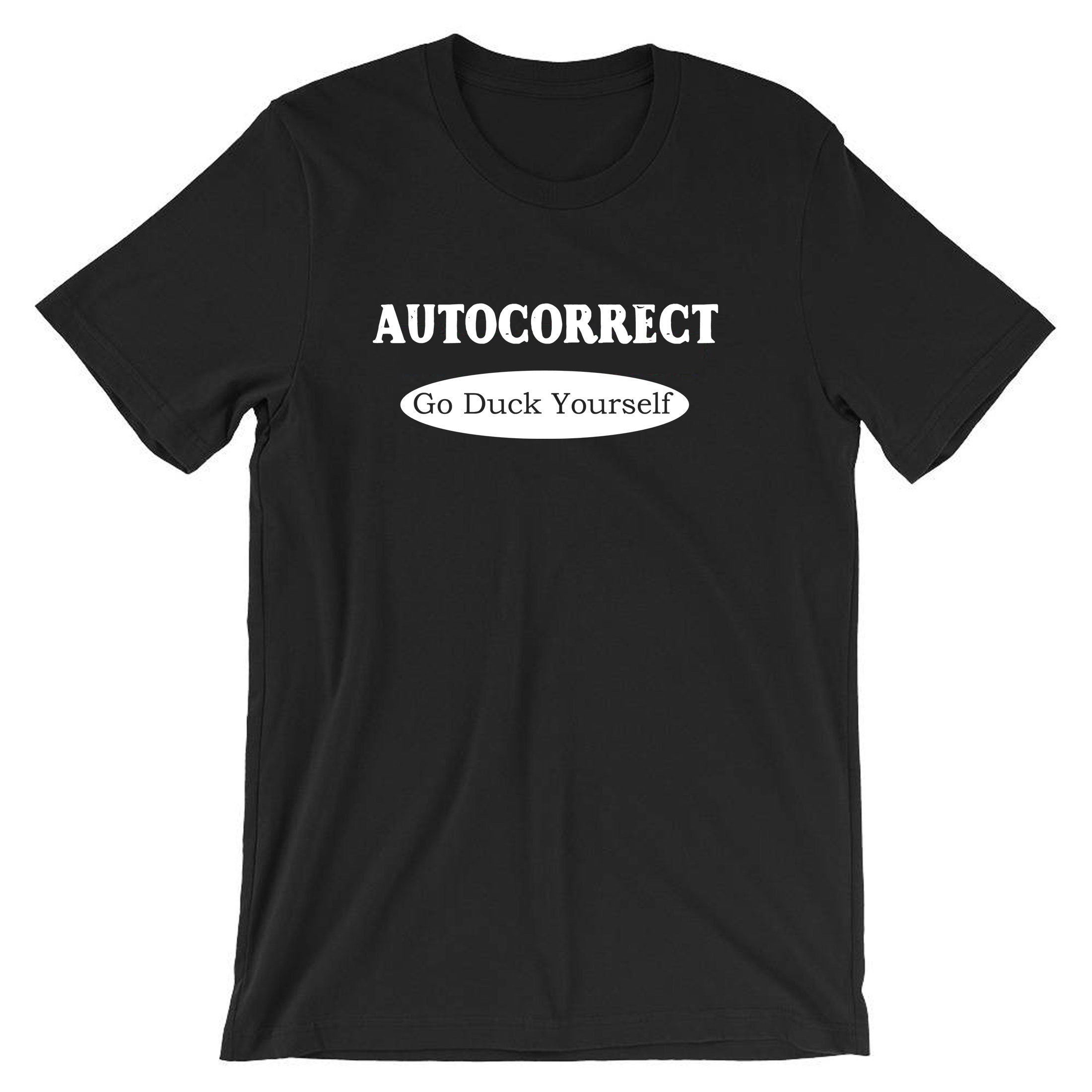 Autocorrect Funny T-shirt Tshirt T shirt Tee Shirt Go F**K Duck yourself Joke Mens Top Birthday Shirts Bad Joke Unisex Ladies Xmas