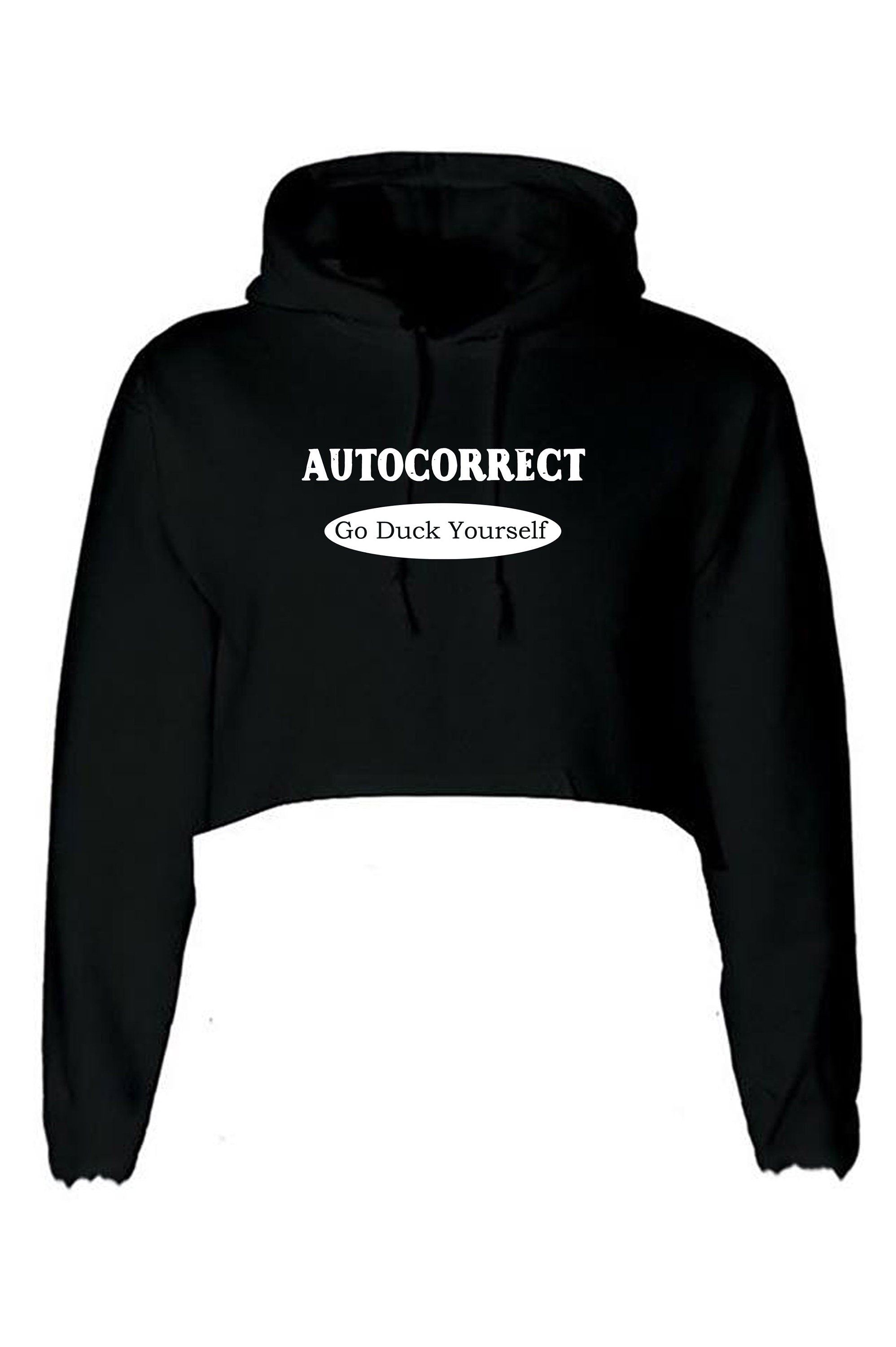 Autocorrect Funny Crop Tops Hoodie Hoody Hood CroptopCrop-top Go F**K Duck yourself Joke Top Birthday Shirts Bad Joke Unisex Ladies Xmas