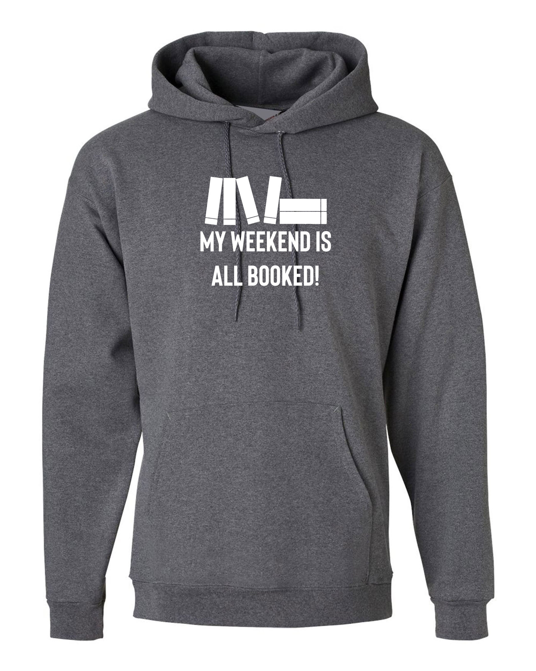 my weekend is all booked funny unisex hoodie hoody hood hooded book worm books lover gift mens womens ladies study exams