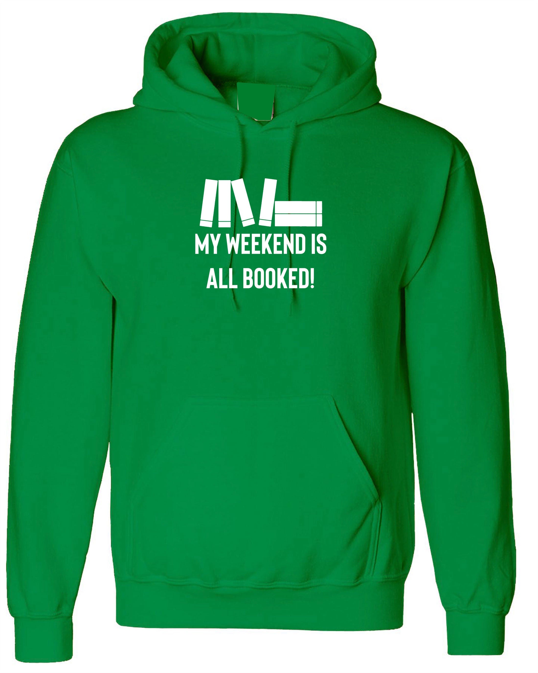 my weekend is all booked funny unisex hoodie hoody hood hooded book worm books lover gift mens womens ladies study exams