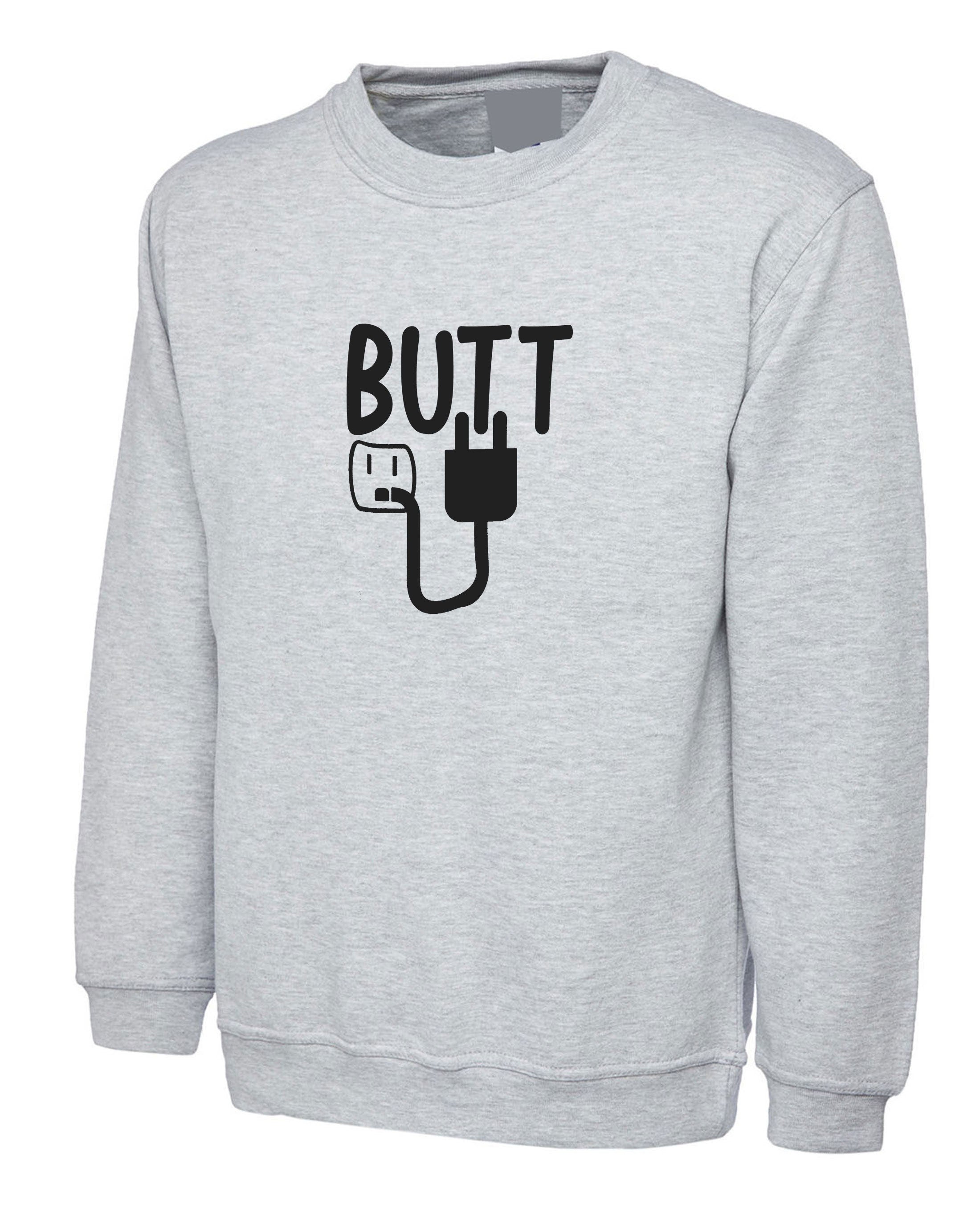 B*tt Plug Sweatshirt Jumper Sweater shirt Adult Humour Rude Funny Novelty Gay Gift Joke unisex lesbian borthday party.