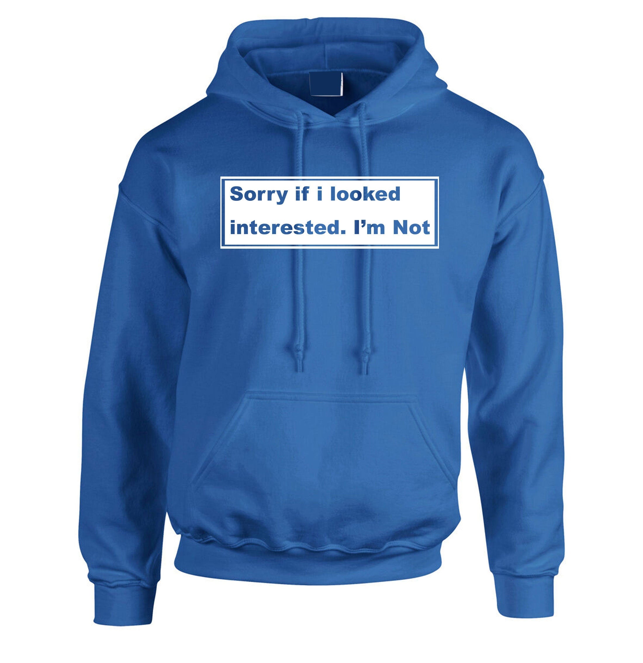 ladies Funny Hoodie hoody hood hooded Sorry if i looked interested, i'm not humrours joke womens sarcastic valentines outfit rude