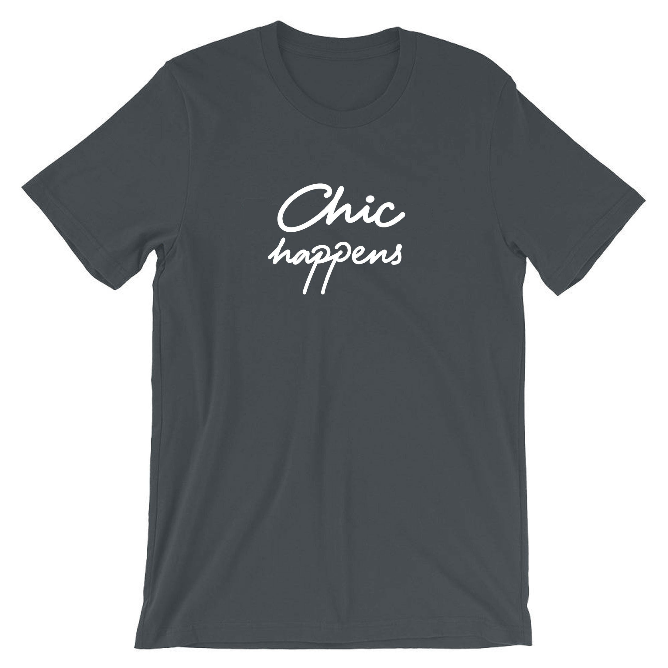 Chic happens funny ladies mens unisex T-shirt Tshirt T shirt Tee shirt Sh*t Happens Top Humor  womens rude sarcastic birthday present joke